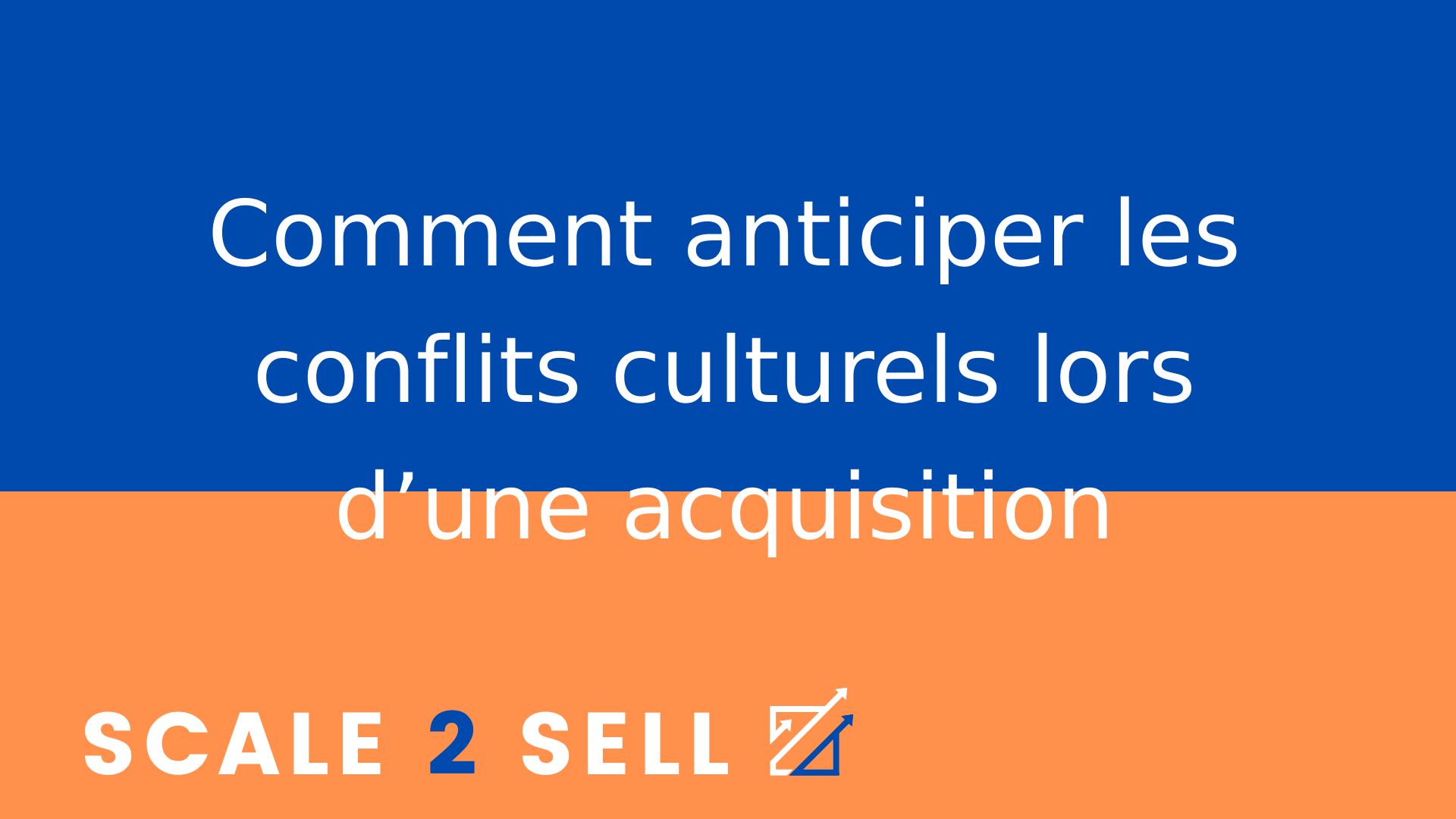 Comment anticiper les conflits culturels lors d’une acquisition