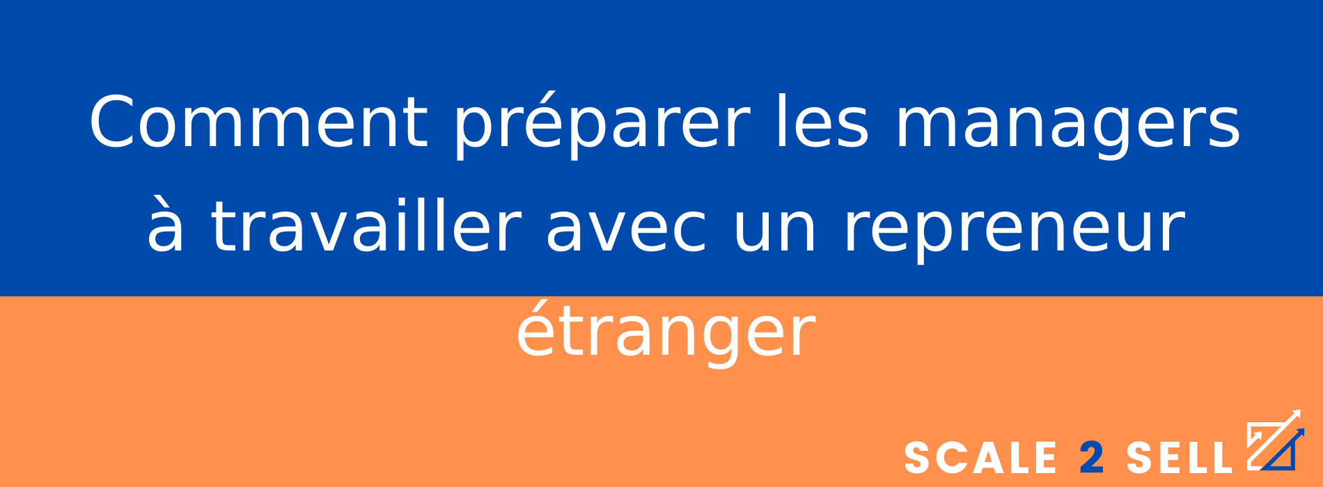 Comment préparer les managers à travailler avec un repreneur étranger