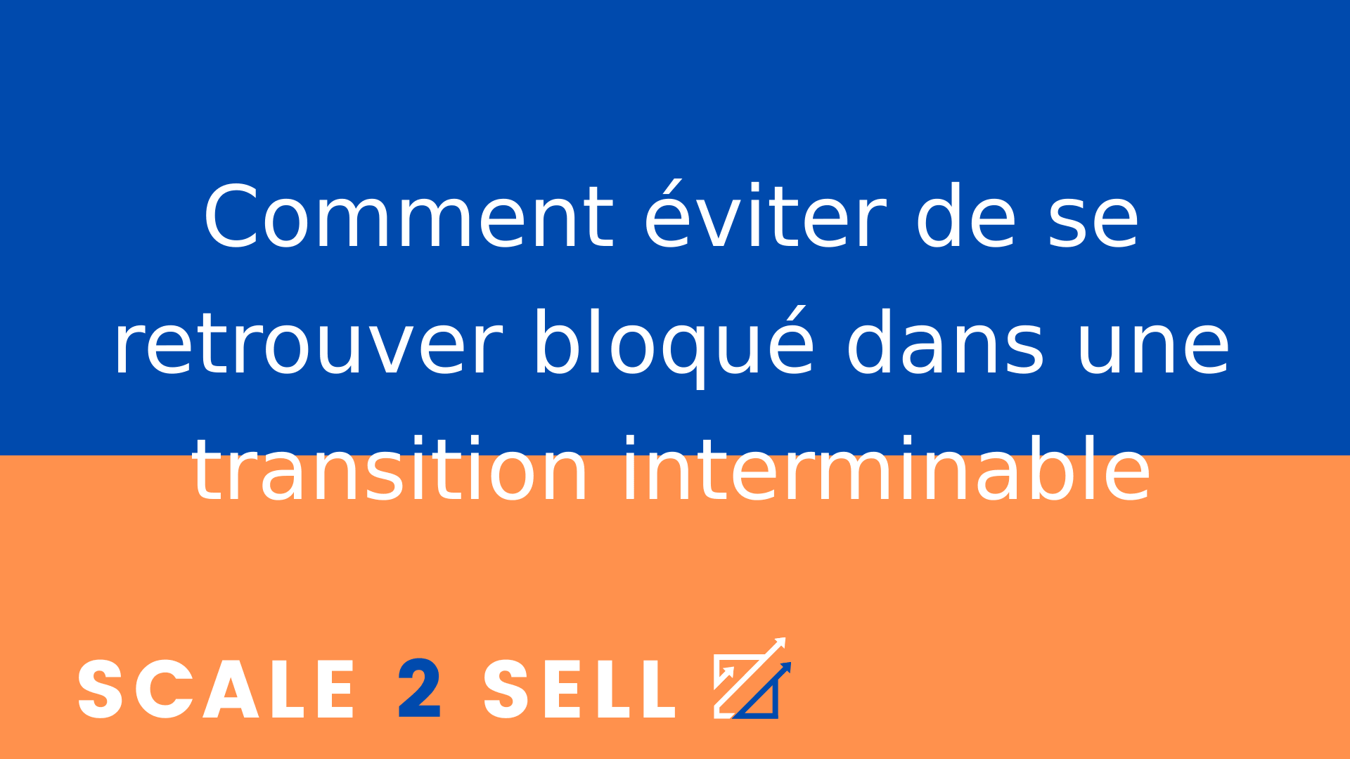 Comment éviter de se retrouver bloqué dans une transition interminable