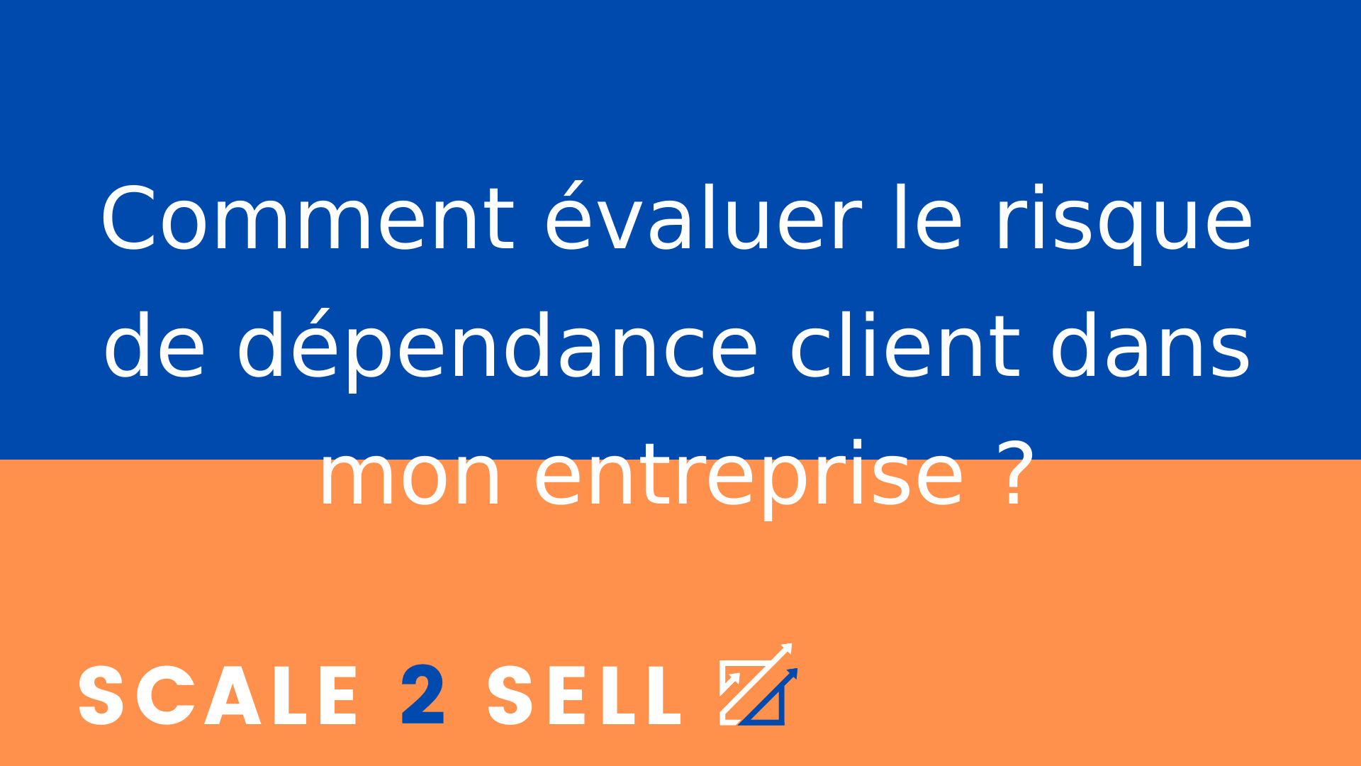 Comment évaluer le risque de dépendance client dans mon entreprise ?