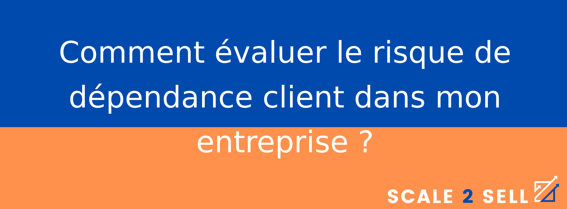 Comment évaluer le risque de dépendance client dans mon entreprise ?
