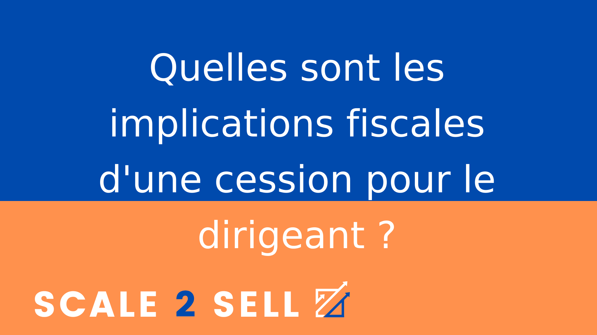 Quelles sont les implications fiscales d'une cession pour le dirigeant ?