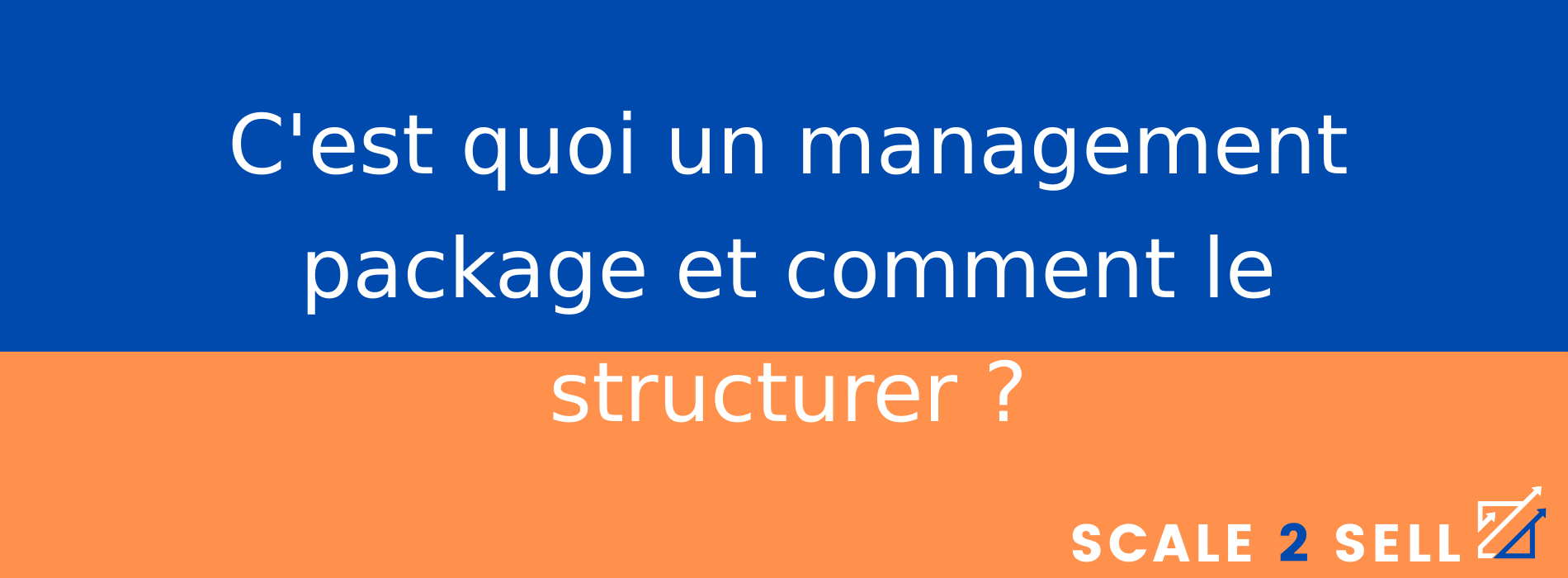 C'est quoi un management package et comment le structurer ?