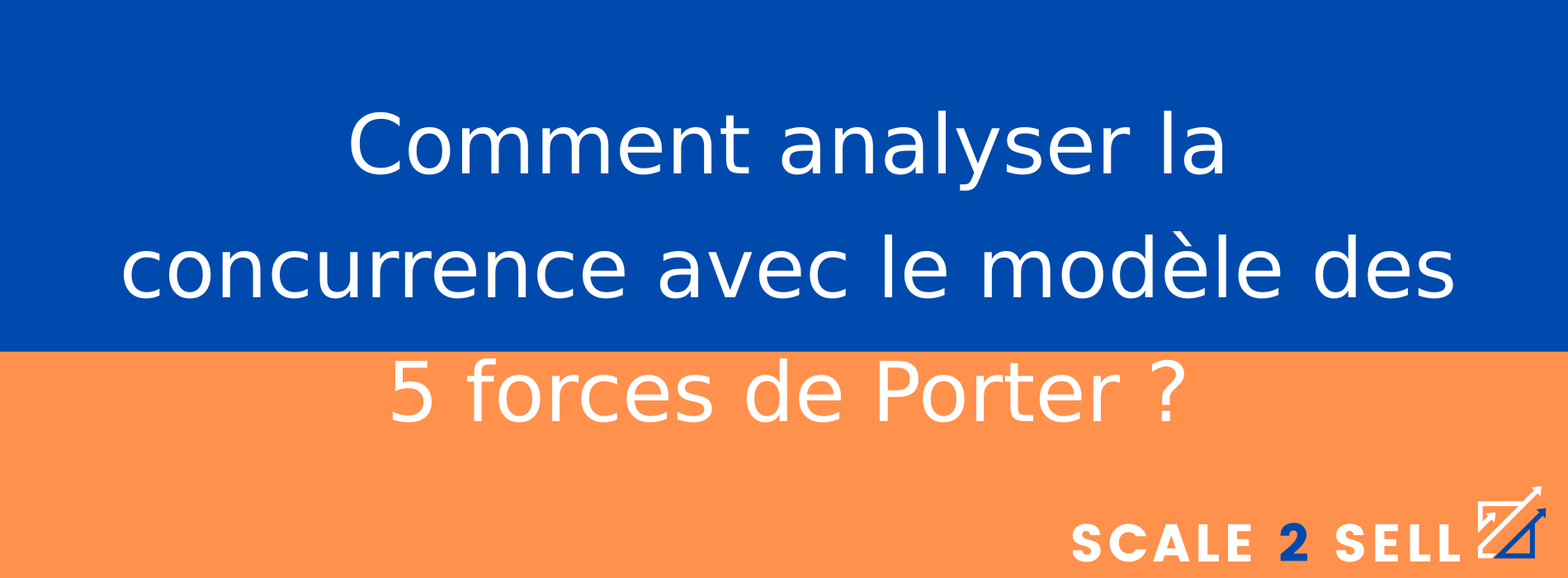 Comment analyser la concurrence avec le modèle des 5 forces de Porter ?