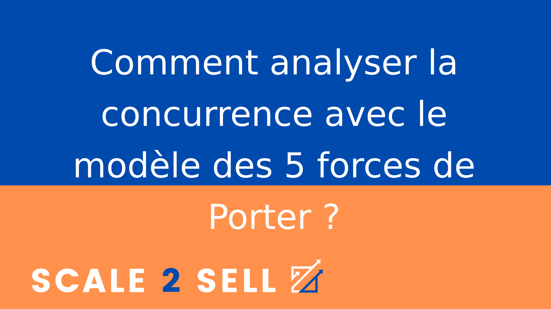 Comment analyser la concurrence avec le modèle des 5 forces de Porter ?