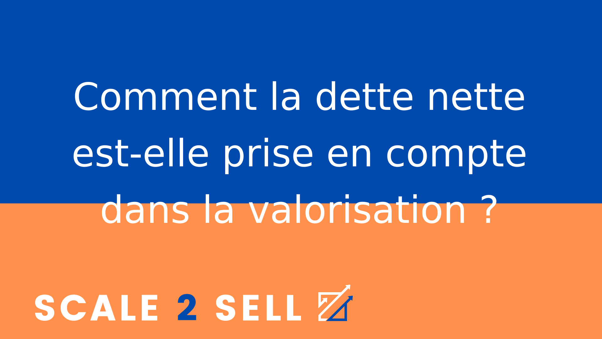 Comment la dette nette est-elle prise en compte dans la valorisation ?