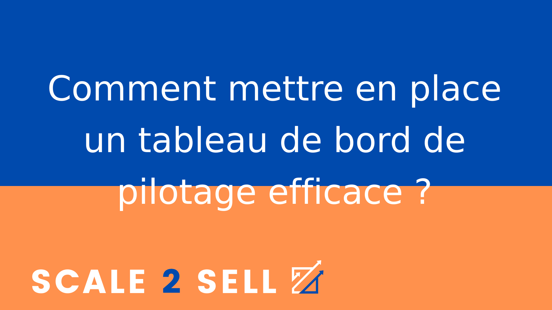 Comment mettre en place un tableau de bord de pilotage efficace ?