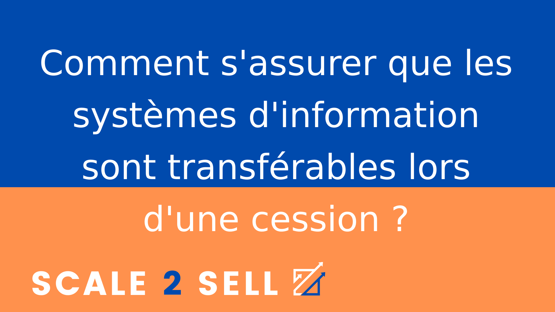 Comment s'assurer que les systèmes d'information sont transférables lors d'une cession ?