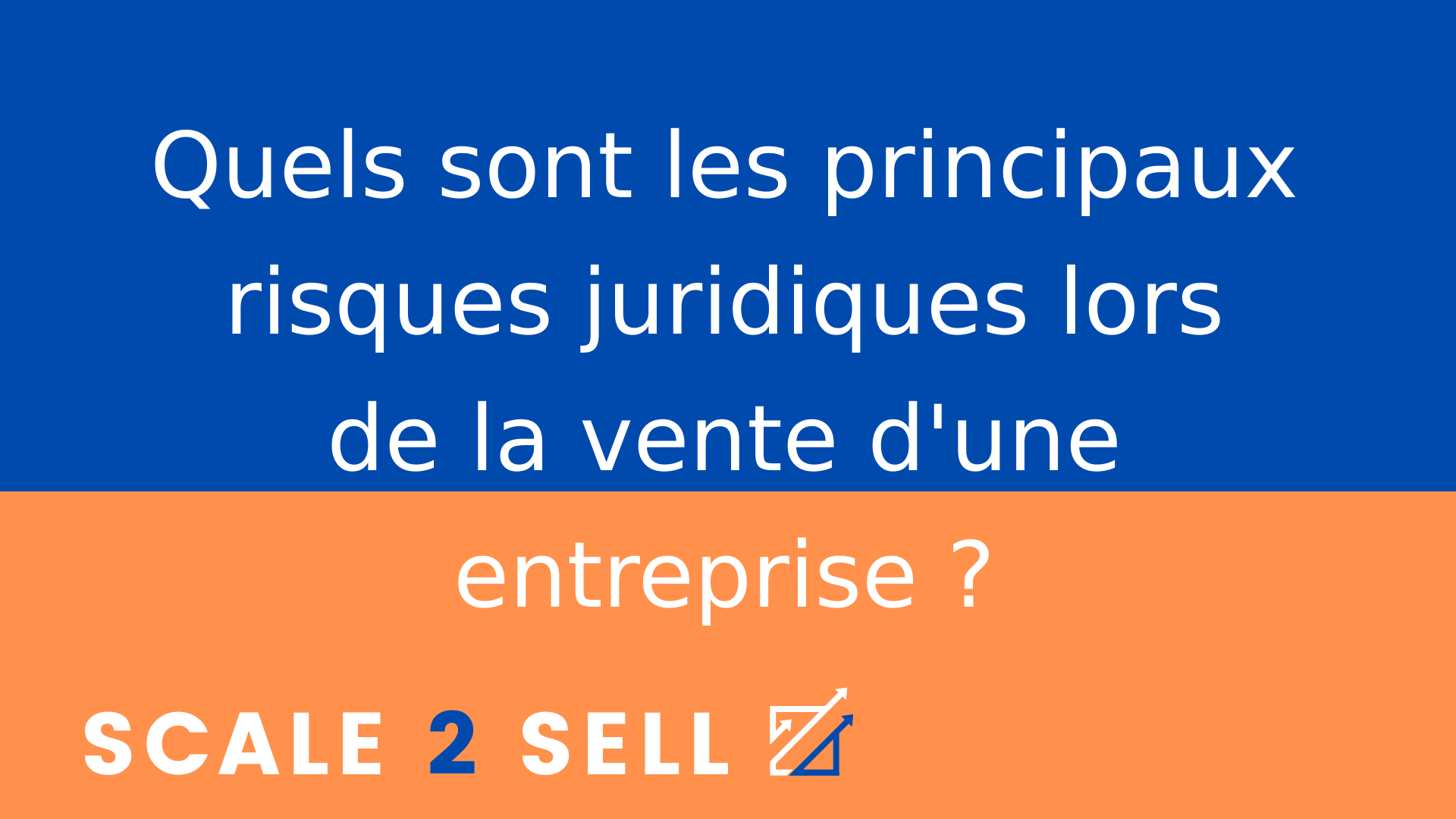 Quels sont les principaux risques juridiques lors de la vente d'une entreprise ?