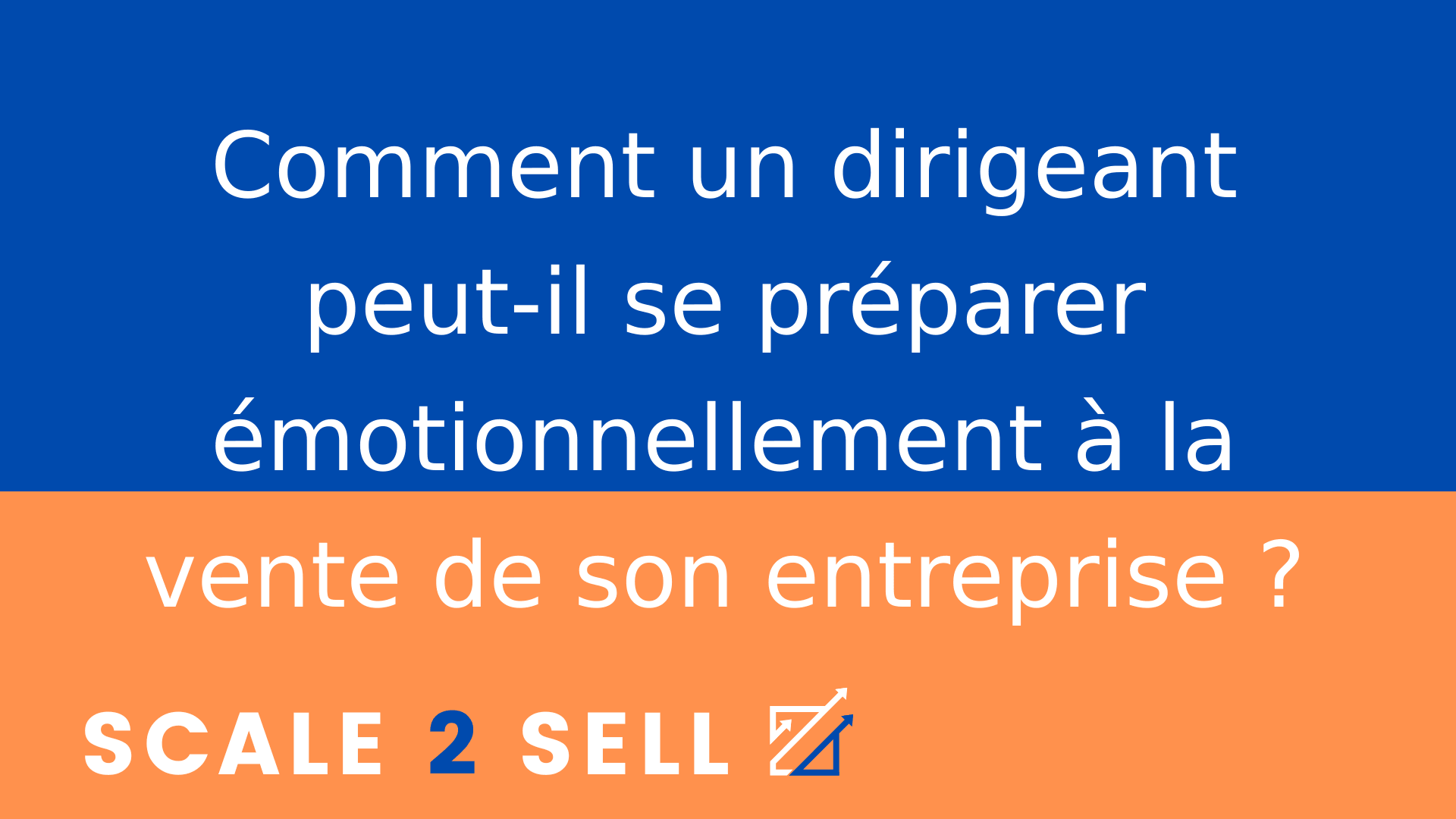 Comment un dirigeant peut-il se préparer émotionnellement à la vente de son entreprise ?