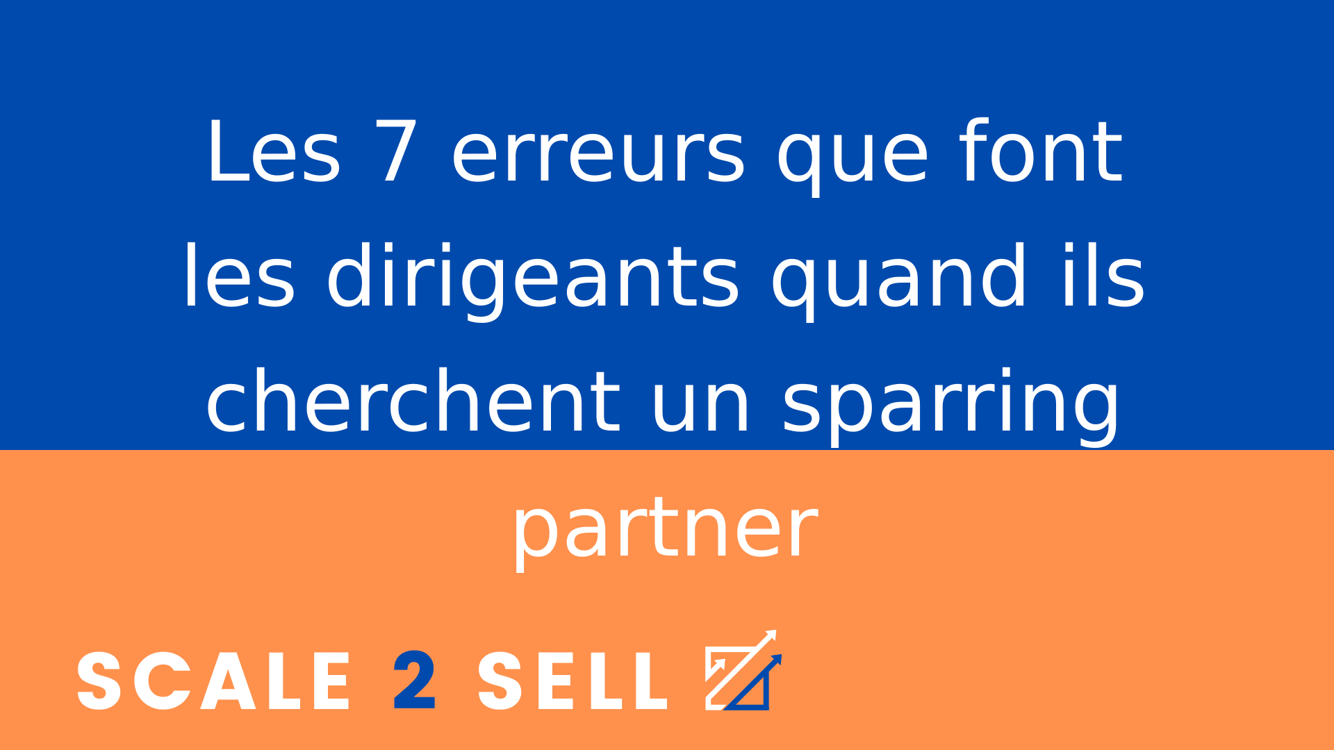 Les 7 erreurs que font les dirigeants quand ils cherchent un sparring partner