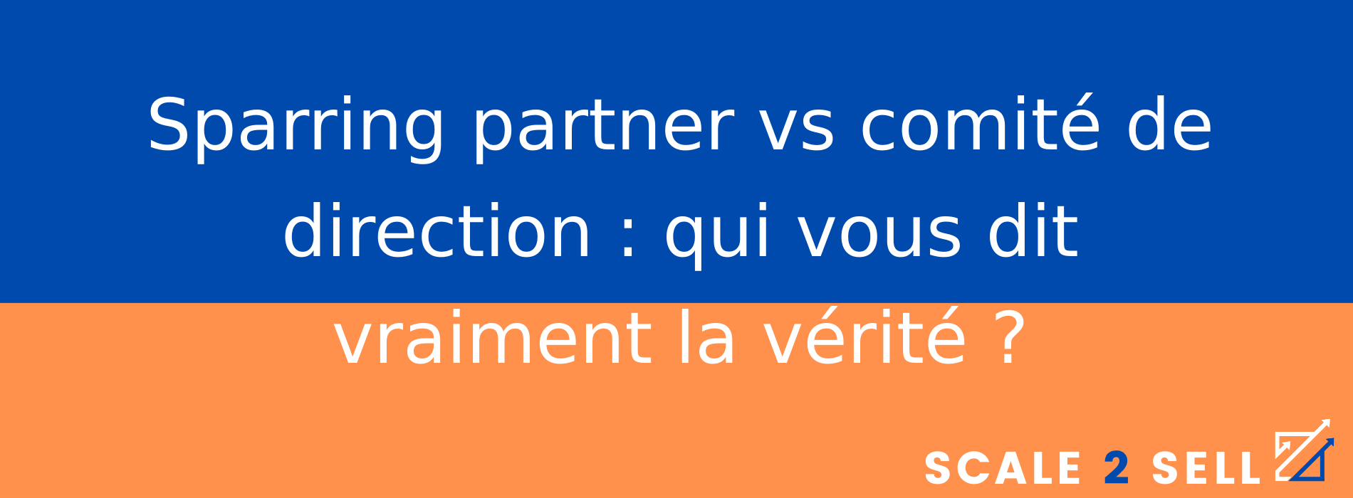Sparring partner vs comité de direction : qui vous dit vraiment la vérité ?