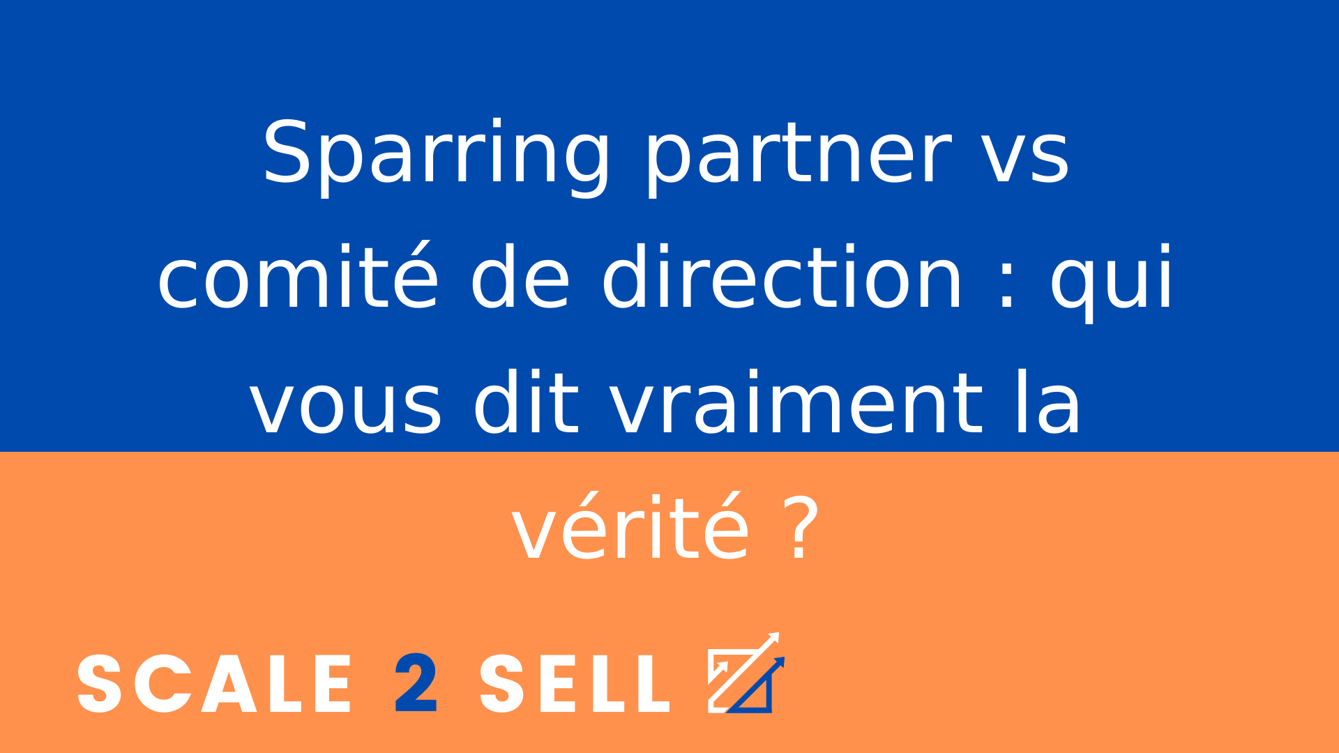 Sparring partner vs comité de direction : qui vous dit vraiment la vérité ?