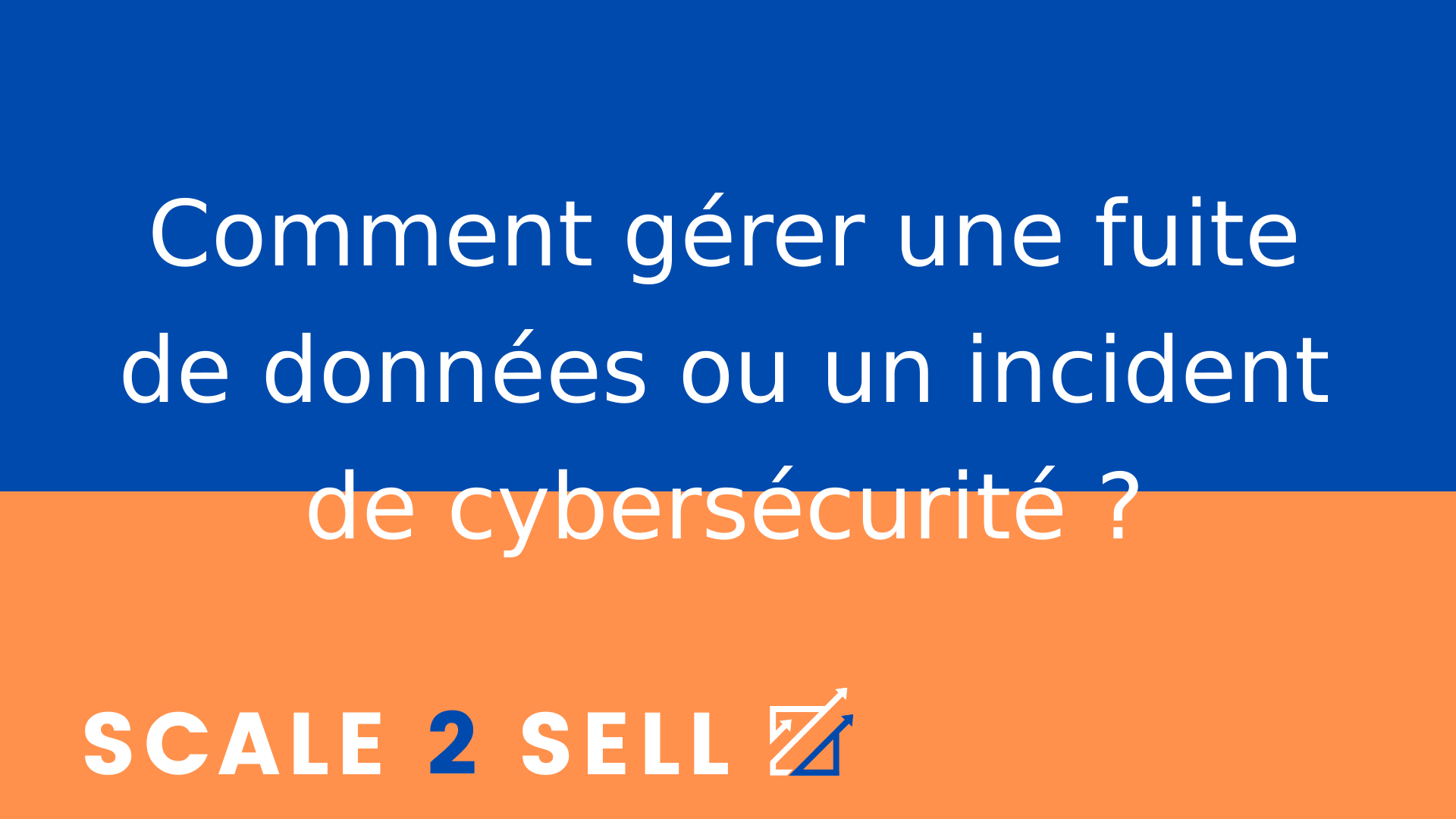 Comment gérer une fuite de données ou un incident de cybersécurité ?