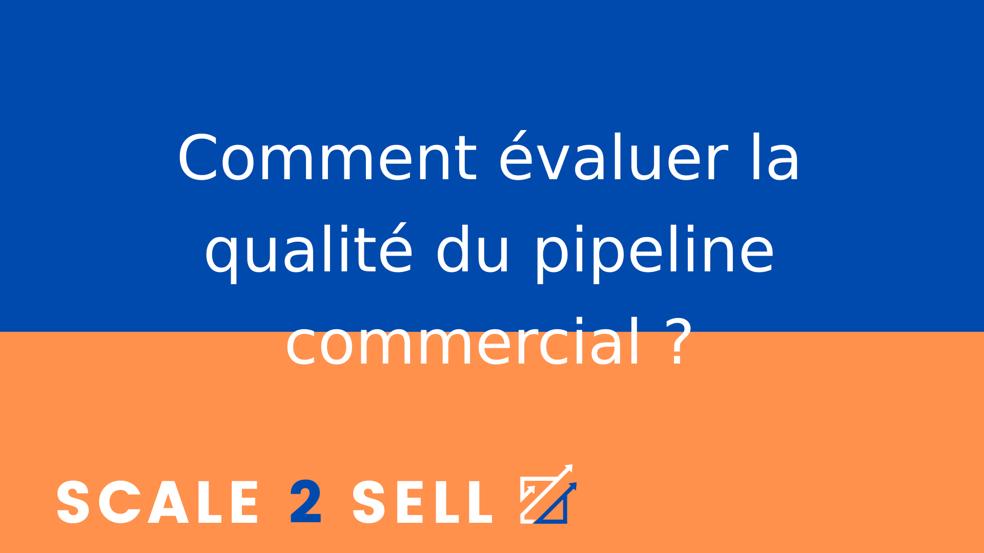 Comment évaluer la qualité du pipeline commercial ?