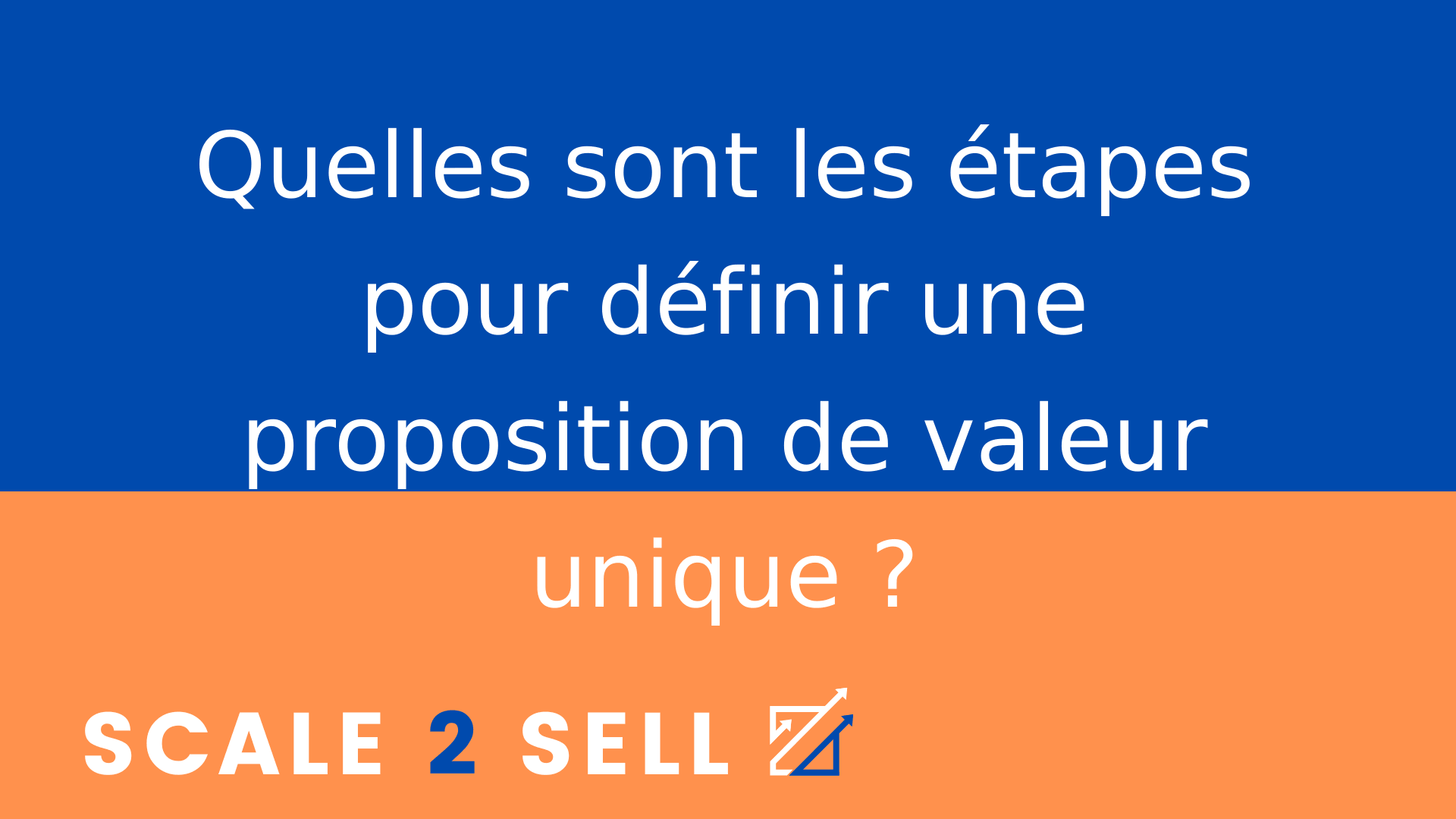 Quelles sont les étapes pour définir une proposition de valeur unique ?