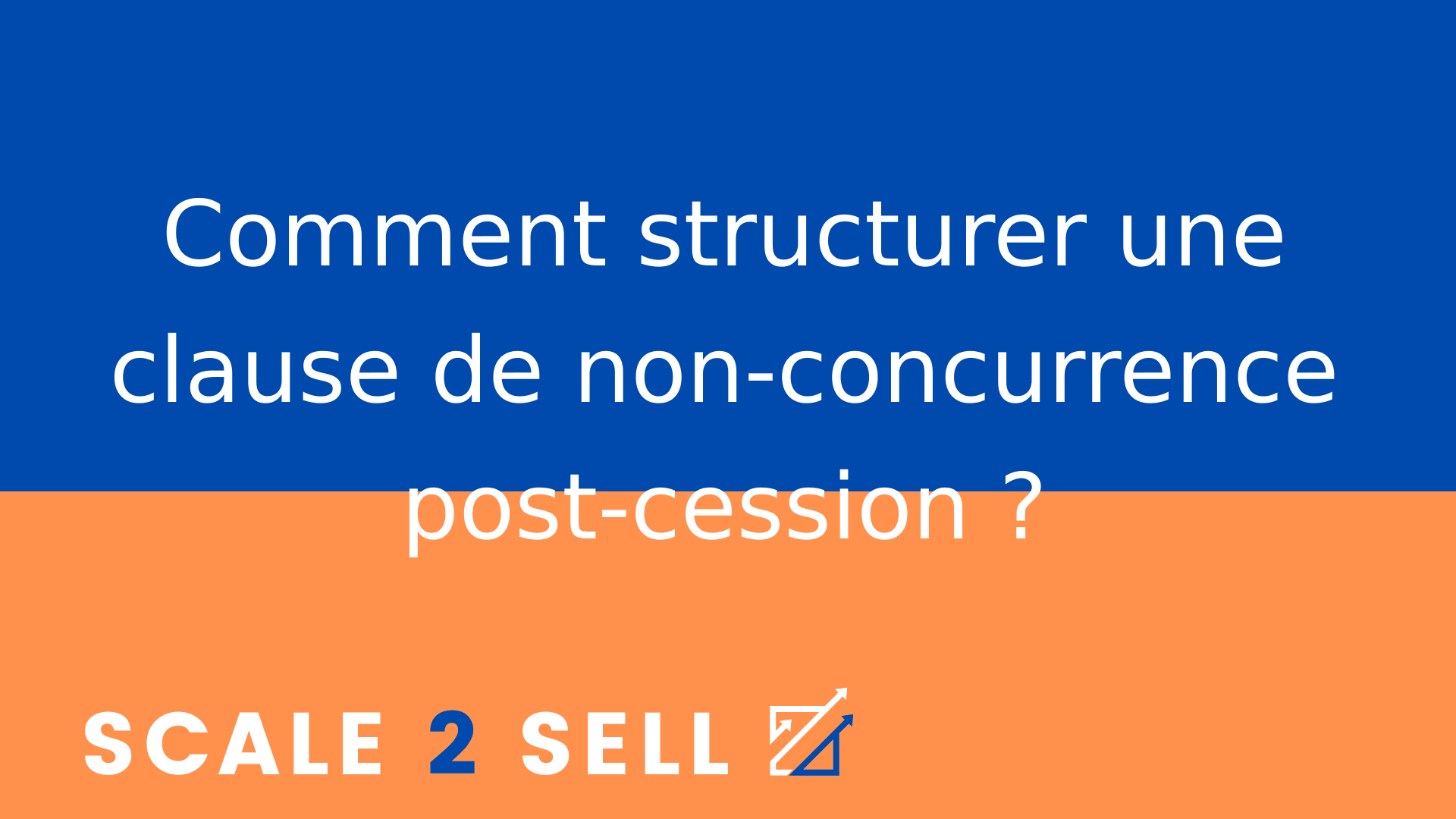 Comment structurer une clause de non-concurrence post-cession ?