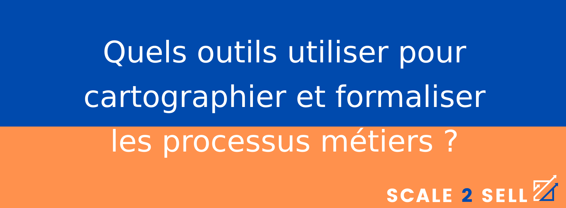 Quels outils utiliser pour cartographier et formaliser les processus métiers ?