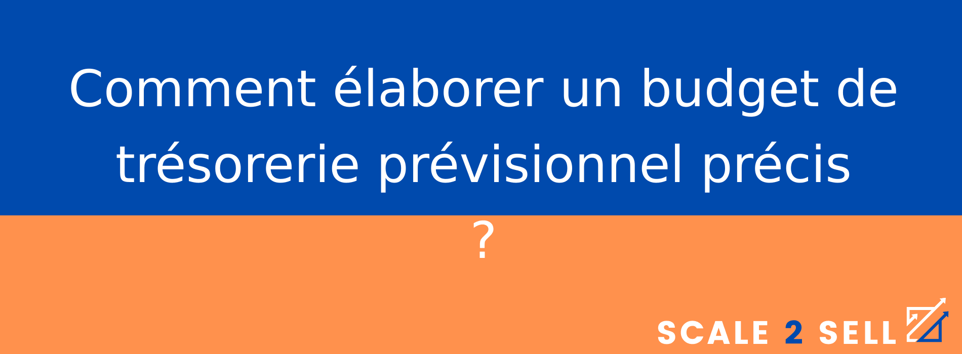 Comment élaborer un budget de trésorerie prévisionnel précis ?
