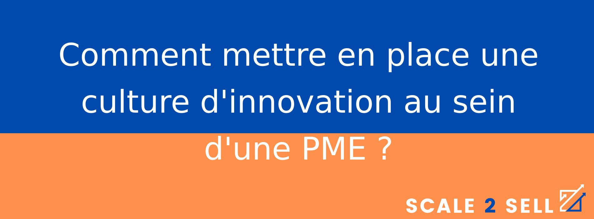 Comment mettre en place une culture d'innovation au sein d'une PME ?