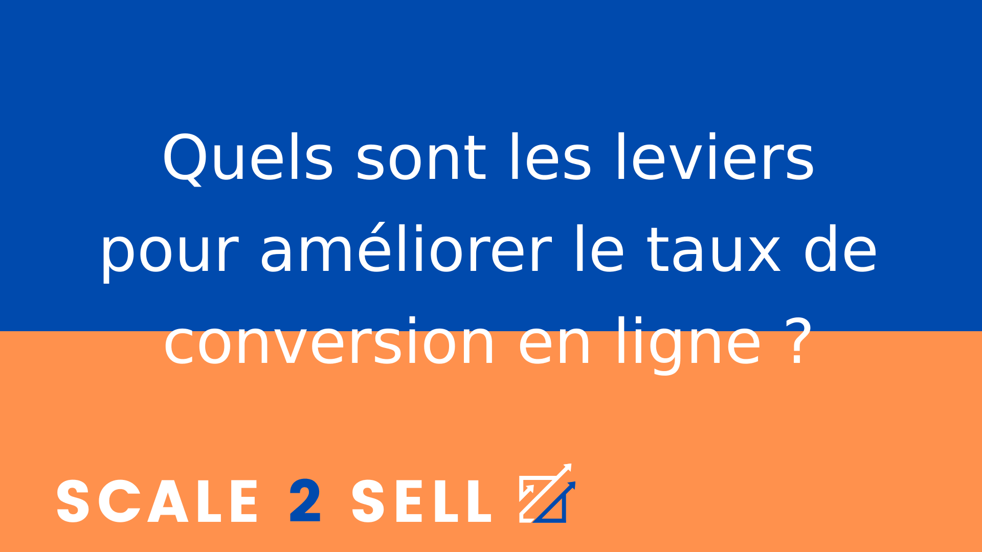 Quels sont les leviers pour améliorer le taux de conversion en ligne ?