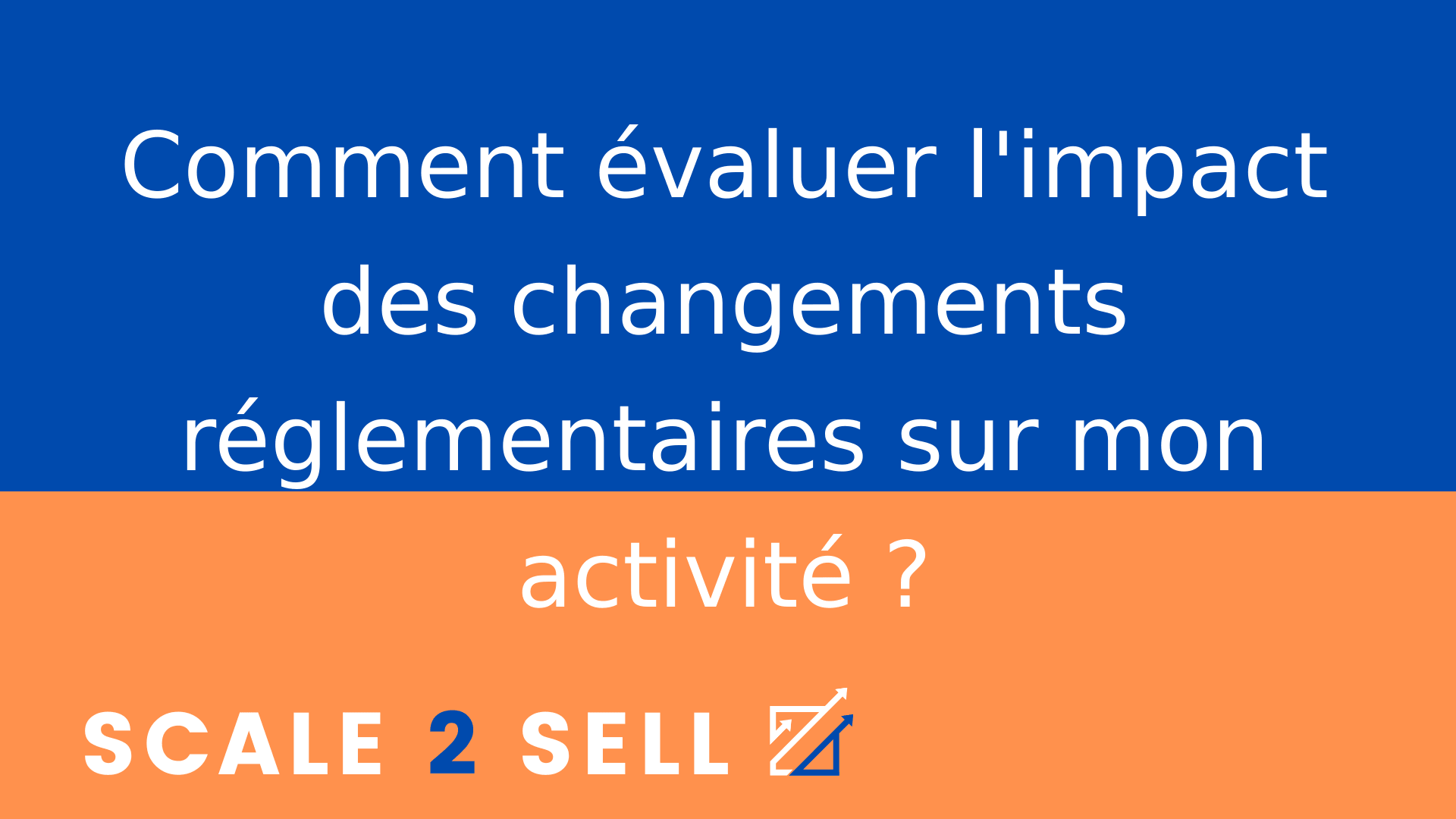 Comment évaluer l'impact des changements réglementaires sur mon activité ?