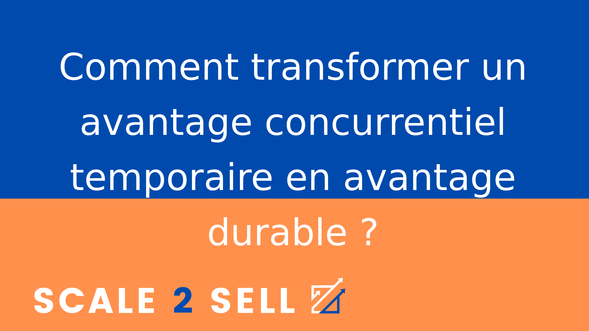 Comment transformer un avantage concurrentiel temporaire en avantage durable ?