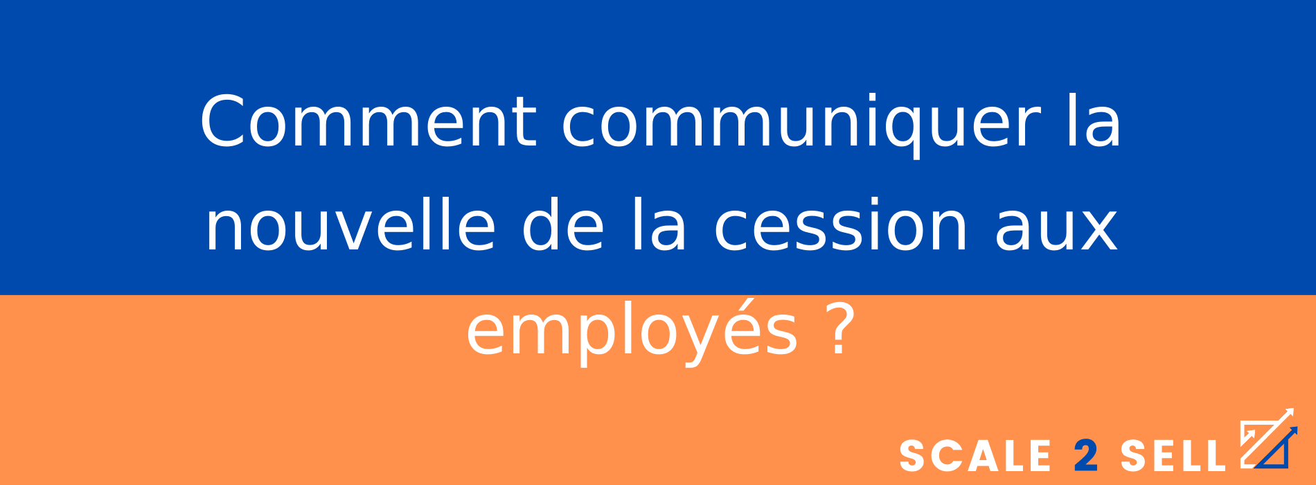 Comment communiquer la nouvelle de la cession aux employés ?