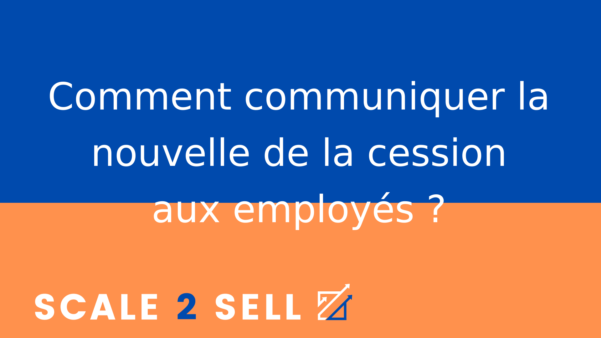 Comment communiquer la nouvelle de la cession aux employés ?