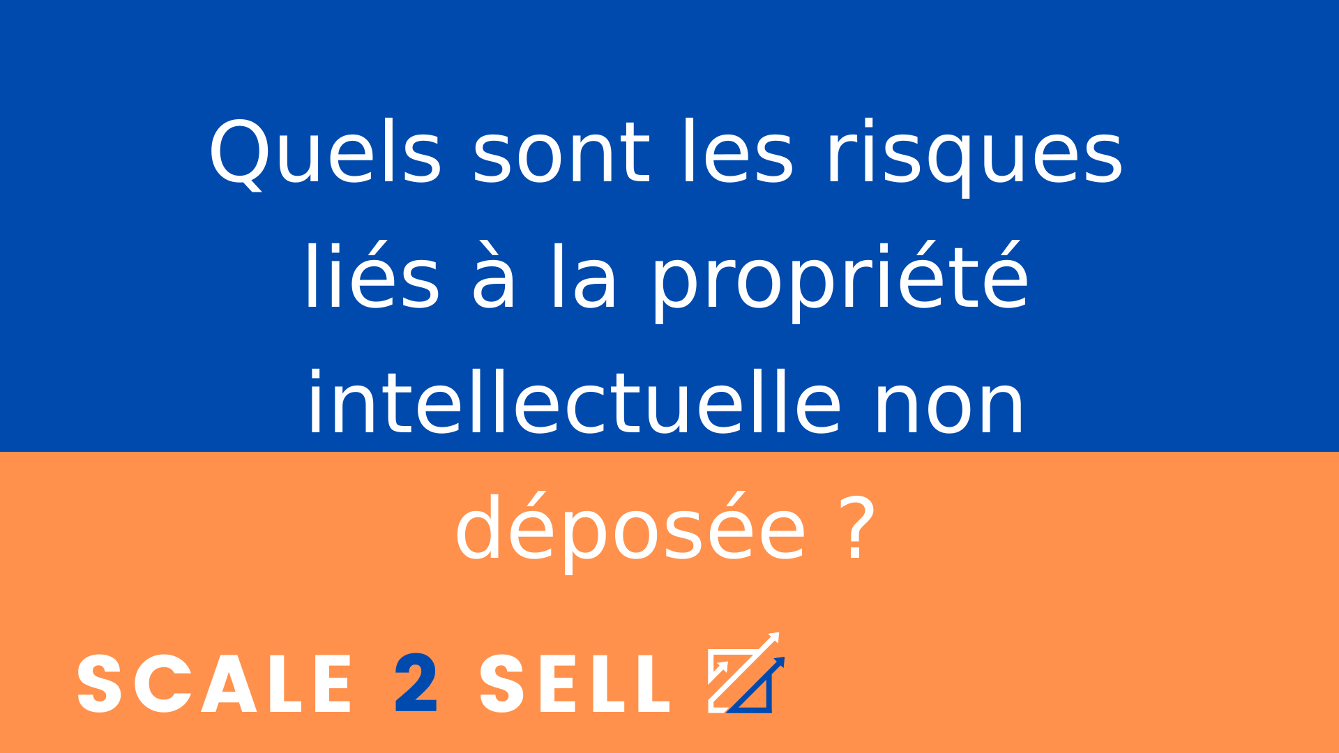 Quels sont les risques liés à la propriété intellectuelle non déposée ?