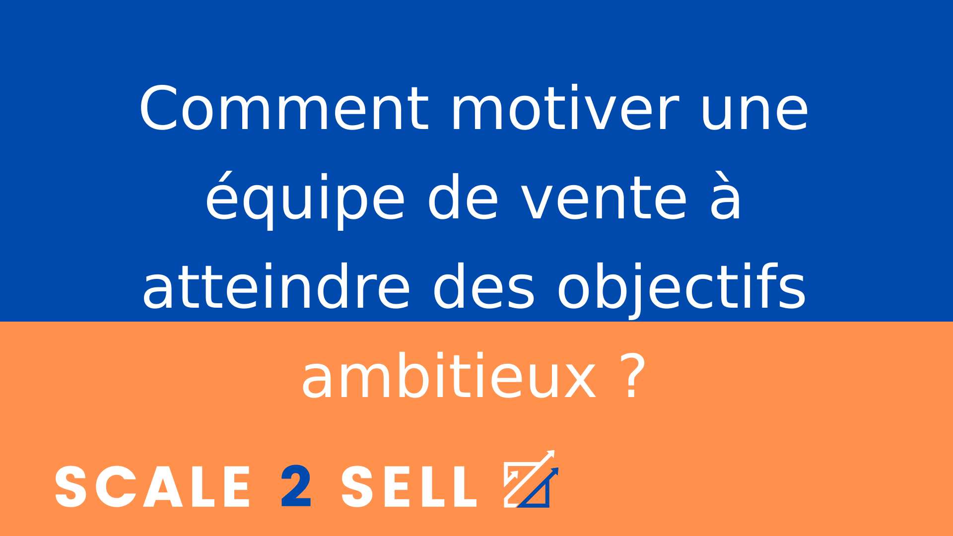 Comment motiver une équipe de vente à atteindre des objectifs ambitieux ?