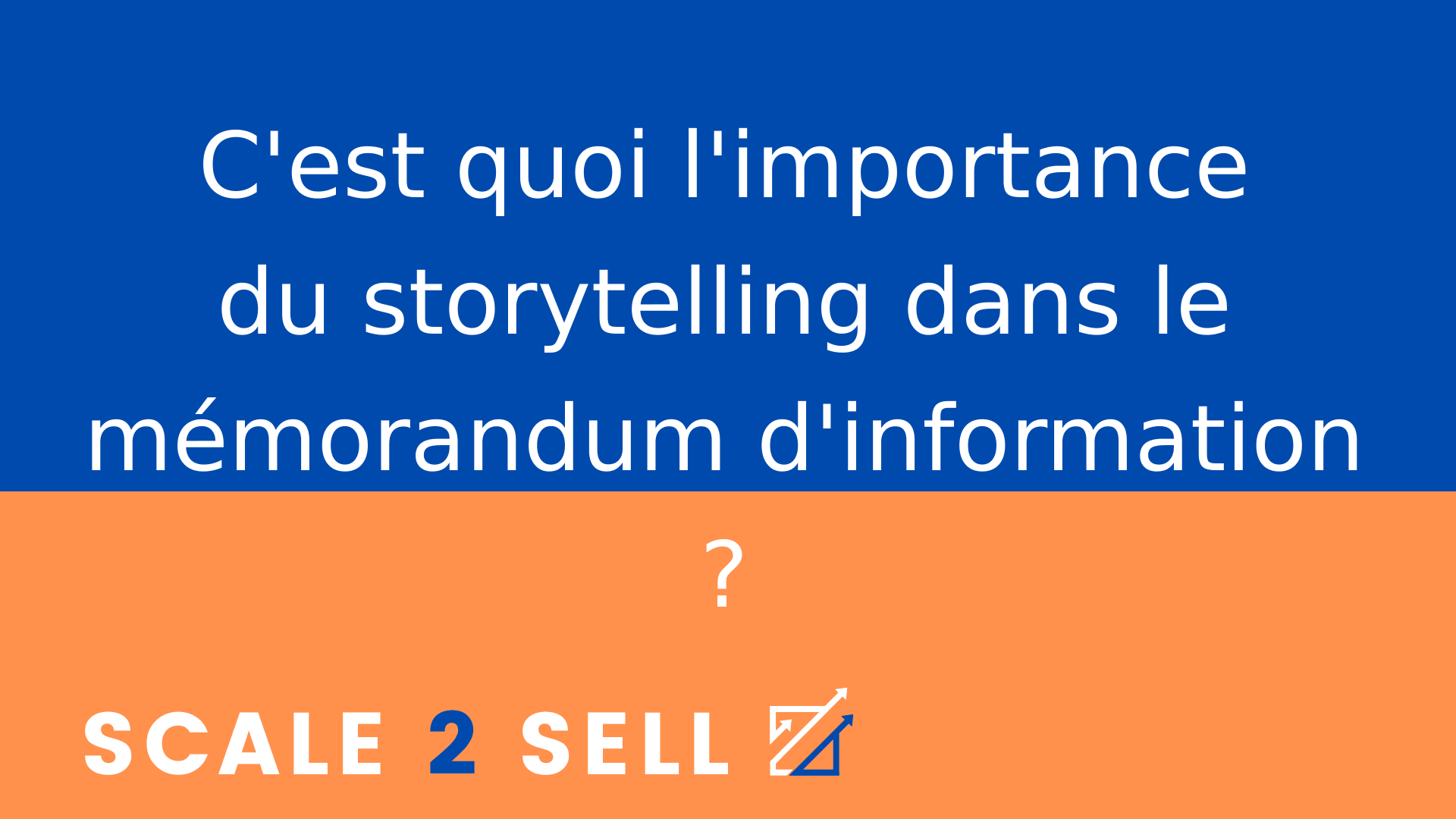 C'est quoi l'importance du storytelling dans le mémorandum d'information ?
