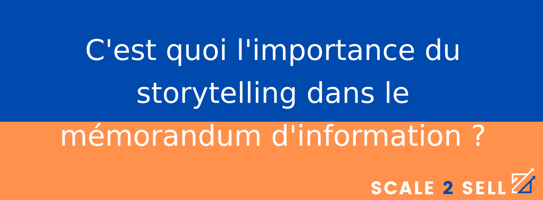 C'est quoi l'importance du storytelling dans le mémorandum d'information ?