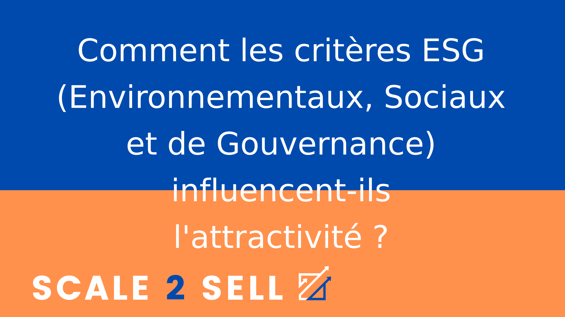 Comment les critères ESG (Environnementaux, Sociaux et de Gouvernance) influencent-ils l'attractivité ?