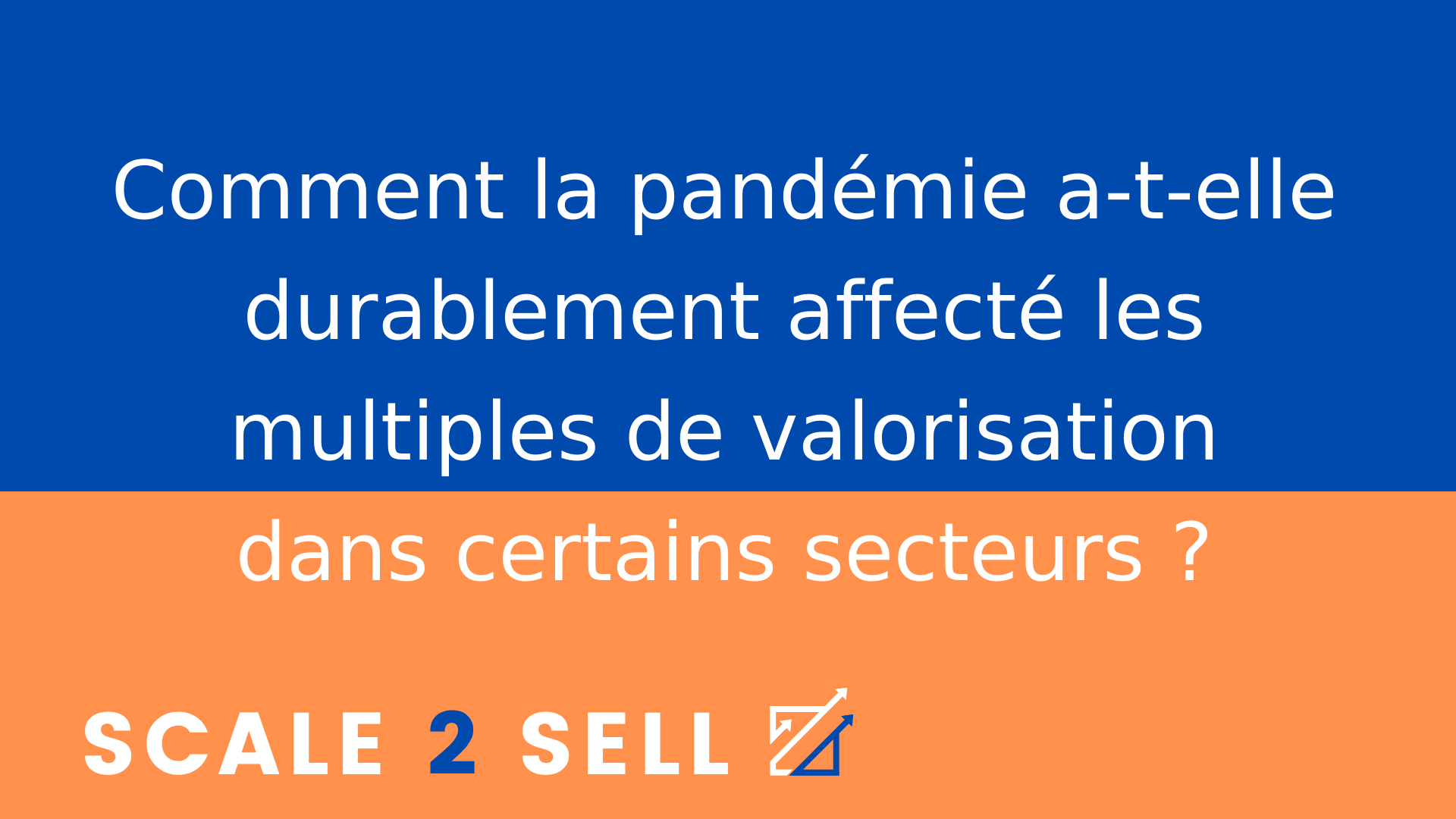 Comment la pandémie a-t-elle durablement affecté les multiples de valorisation dans certains secteurs ?