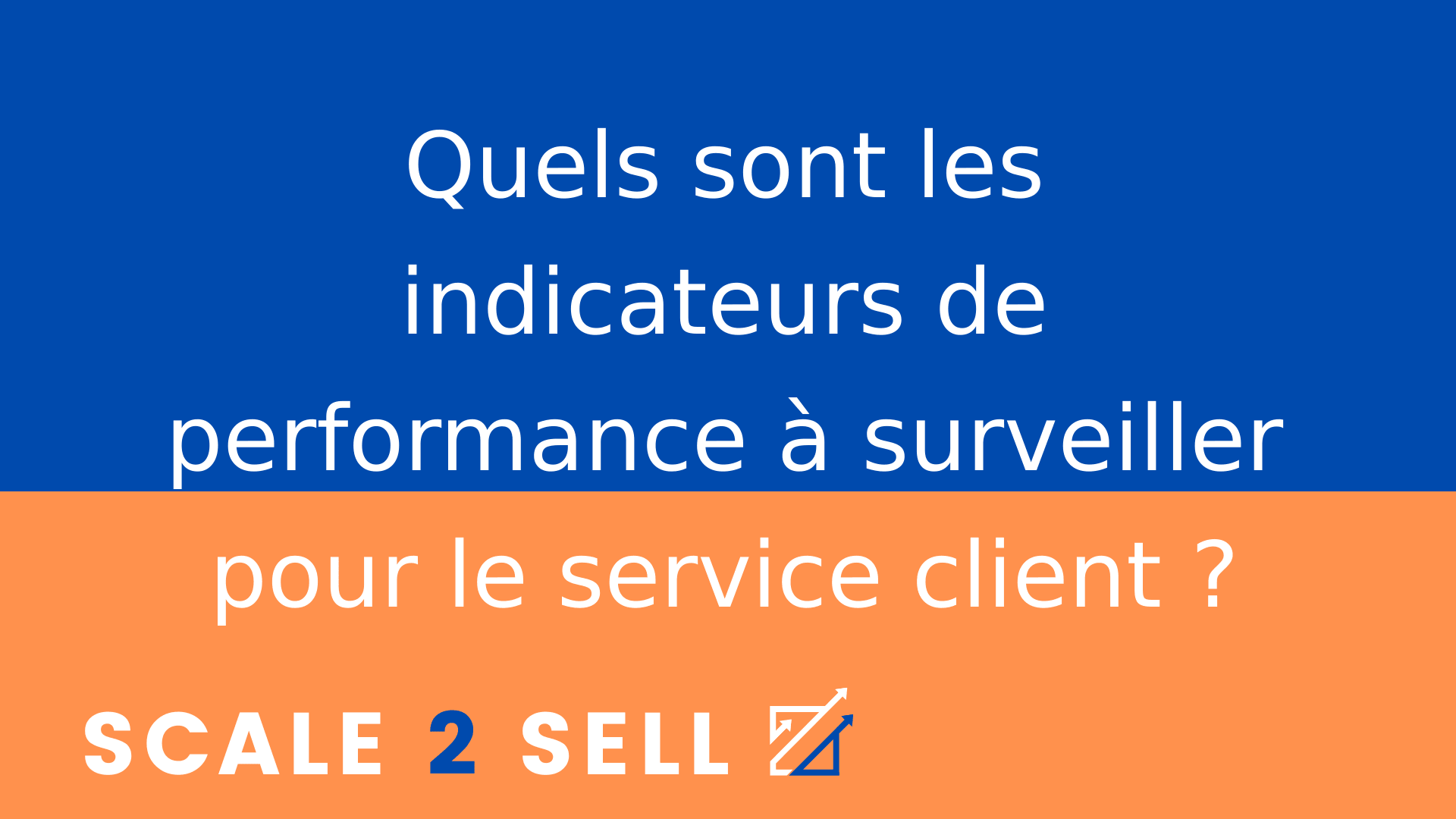 Quels sont les indicateurs de performance à surveiller pour le service client ?