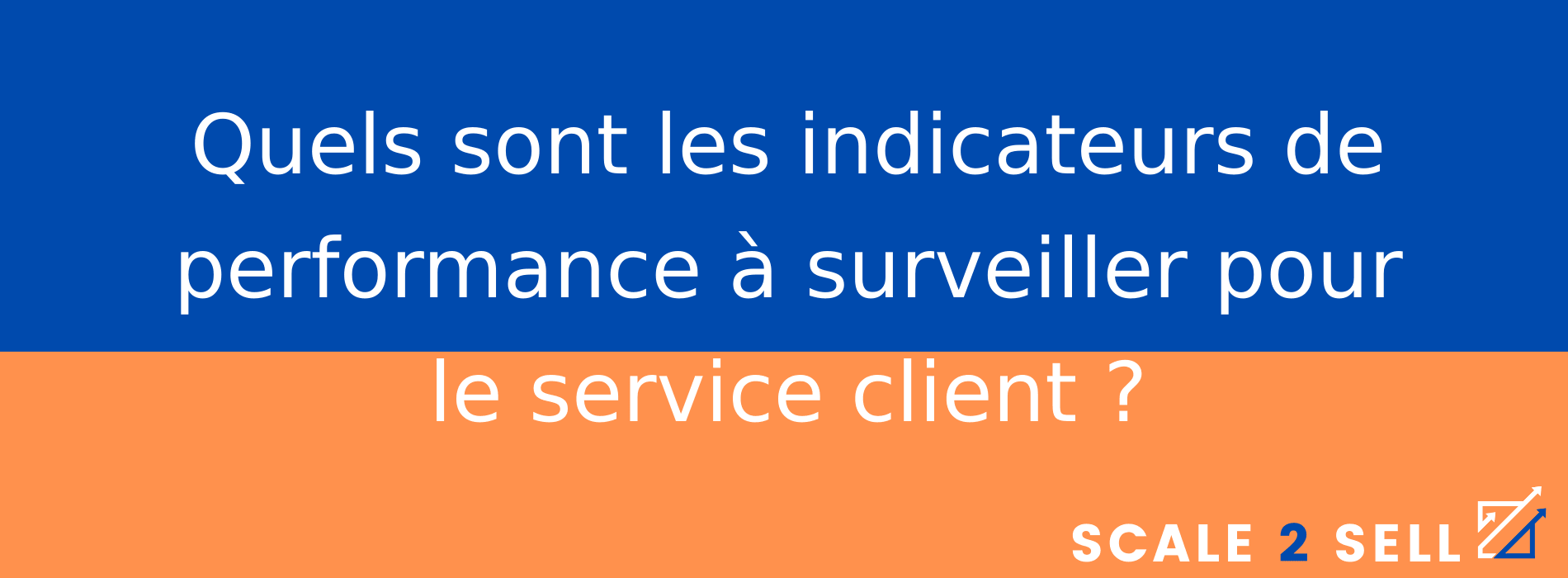 Quels sont les indicateurs de performance à surveiller pour le service client ?