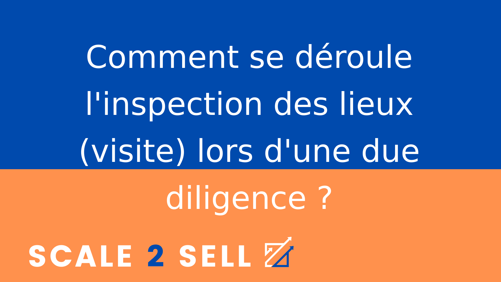 Comment se déroule l'inspection des lieux (visite) lors d'une due diligence ?