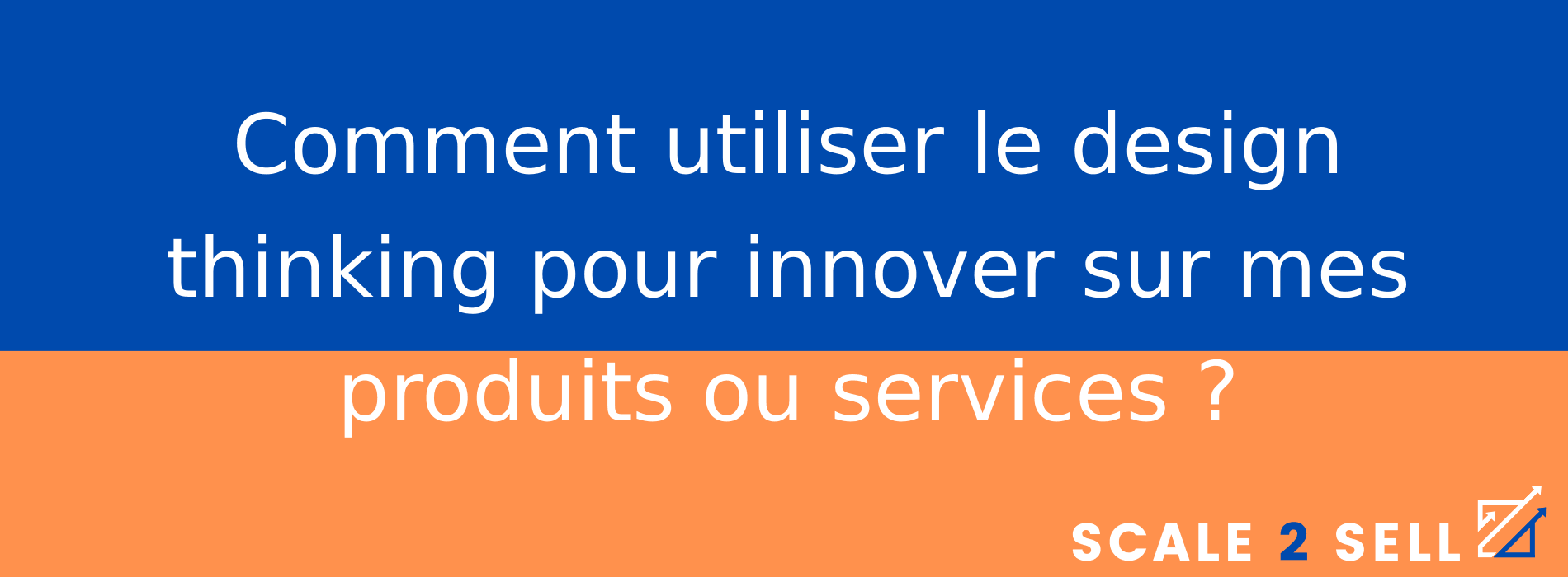 Comment utiliser le design thinking pour innover sur mes produits ou services ?
