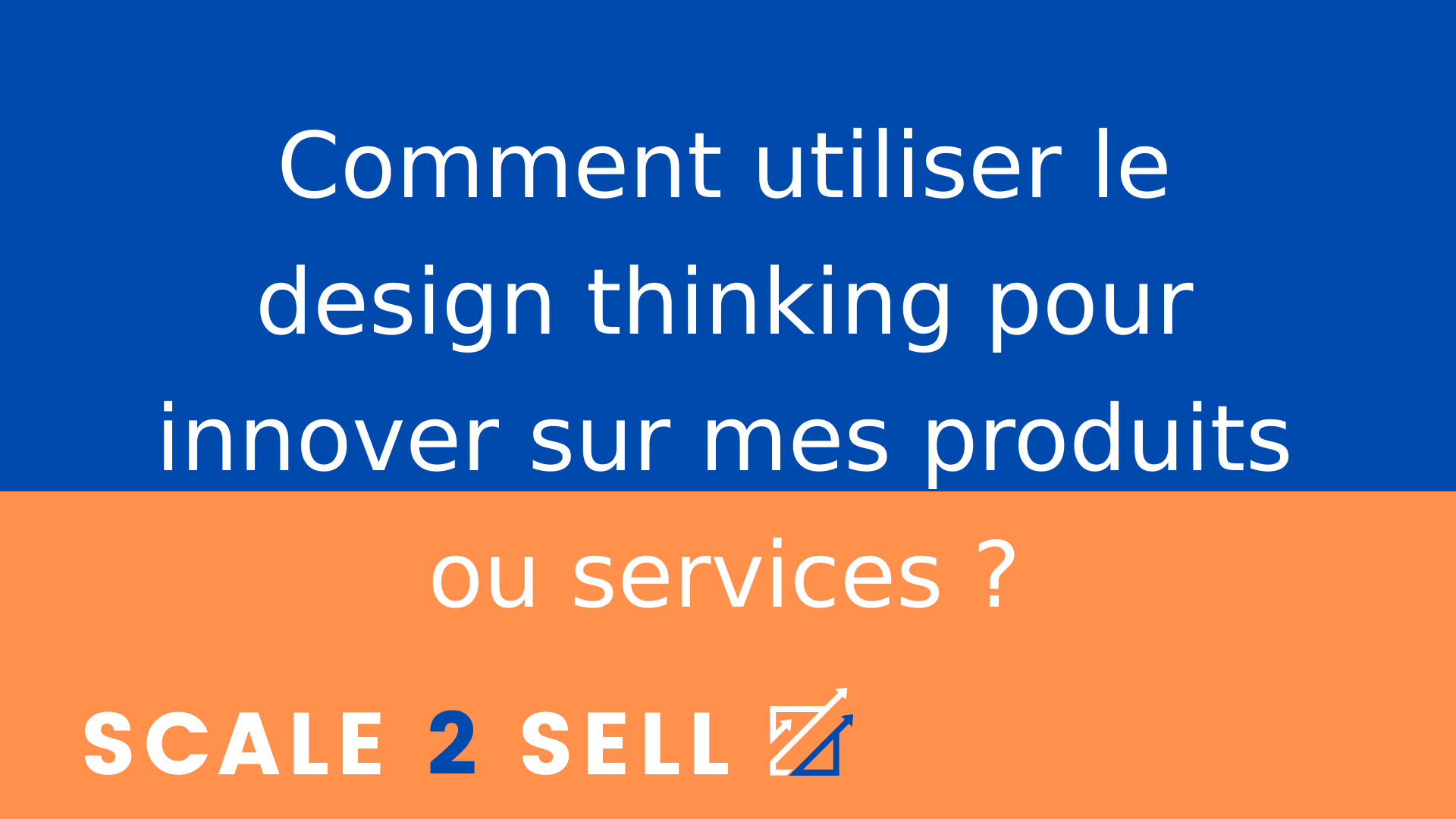 Comment utiliser le design thinking pour innover sur mes produits ou services ?