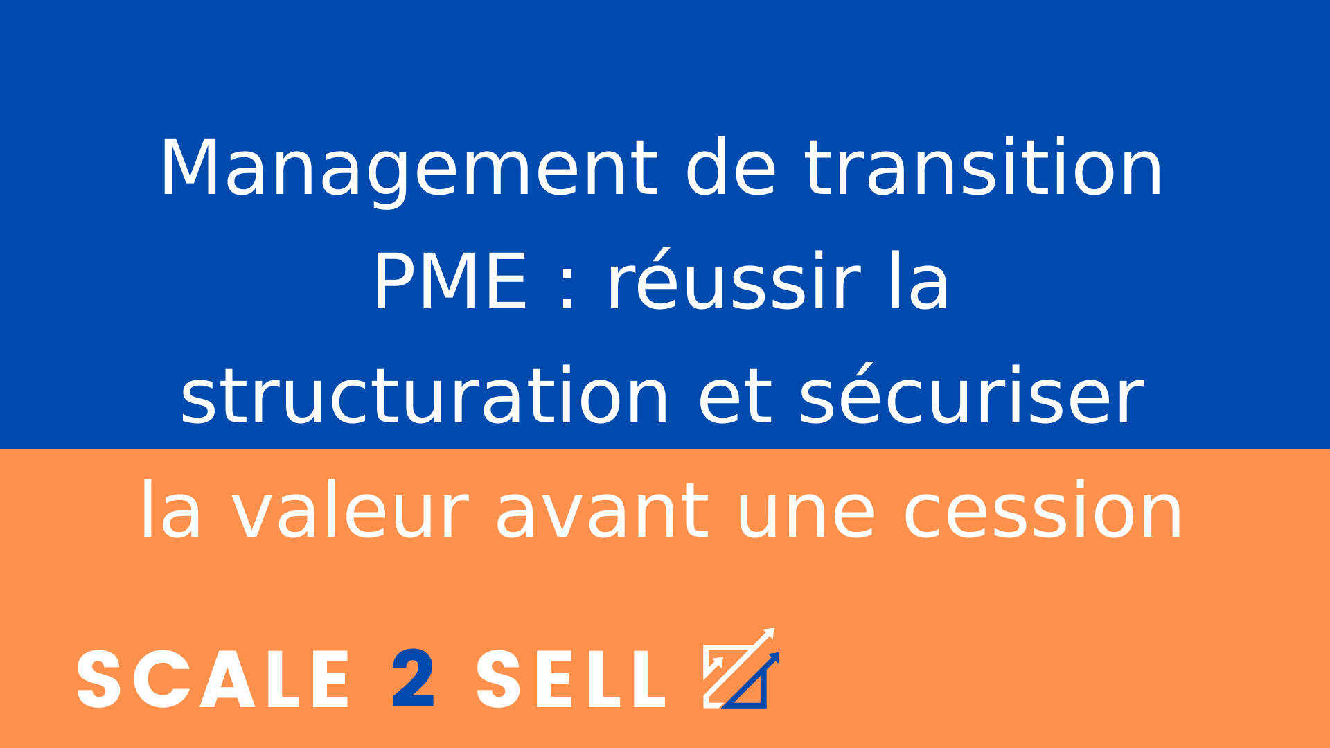 Management de transition PME : réussir la structuration et sécuriser la valeur avant une cession