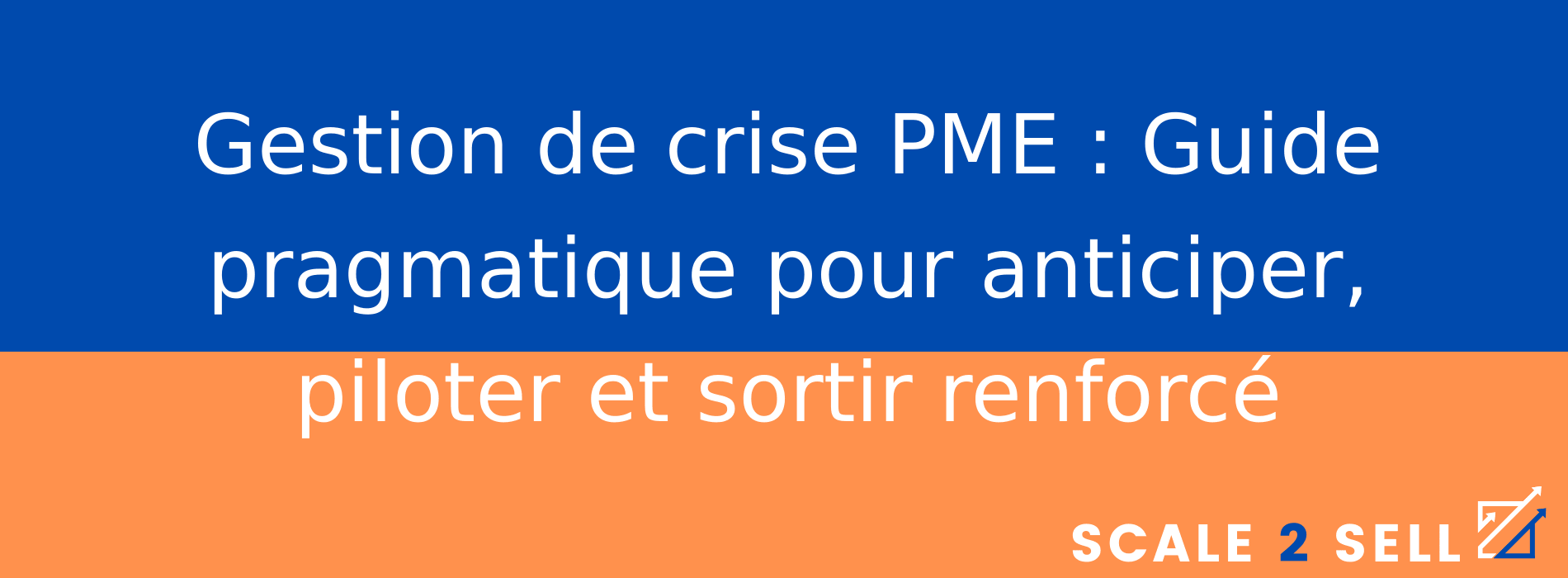 Gestion de crise PME : Guide pragmatique pour anticiper, piloter et sortir renforcé