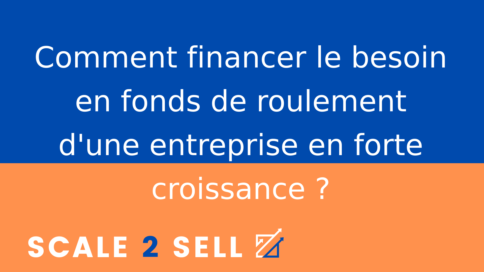 Comment financer le besoin en fonds de roulement d'une entreprise en forte croissance ?