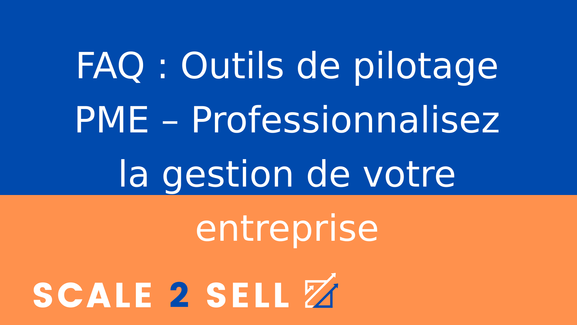 FAQ : Outils de pilotage PME – Professionnalisez la gestion de votre entreprise