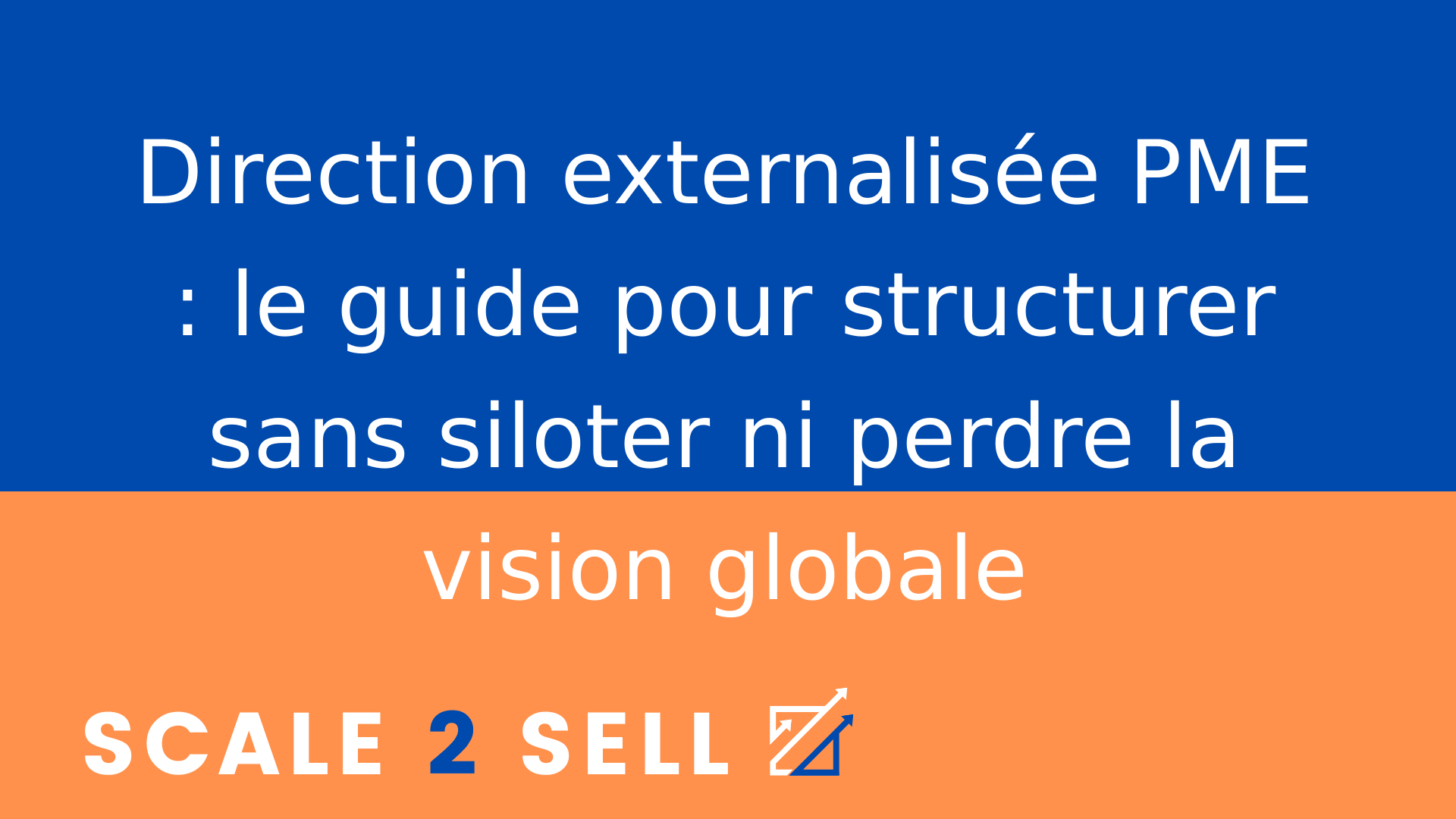 Direction externalisée PME : le guide pour structurer sans siloter ni perdre la vision globale