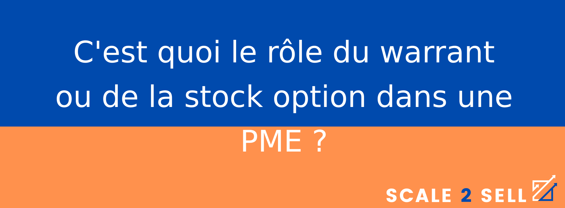 C'est quoi le rôle du warrant ou de la stock option dans une PME ?