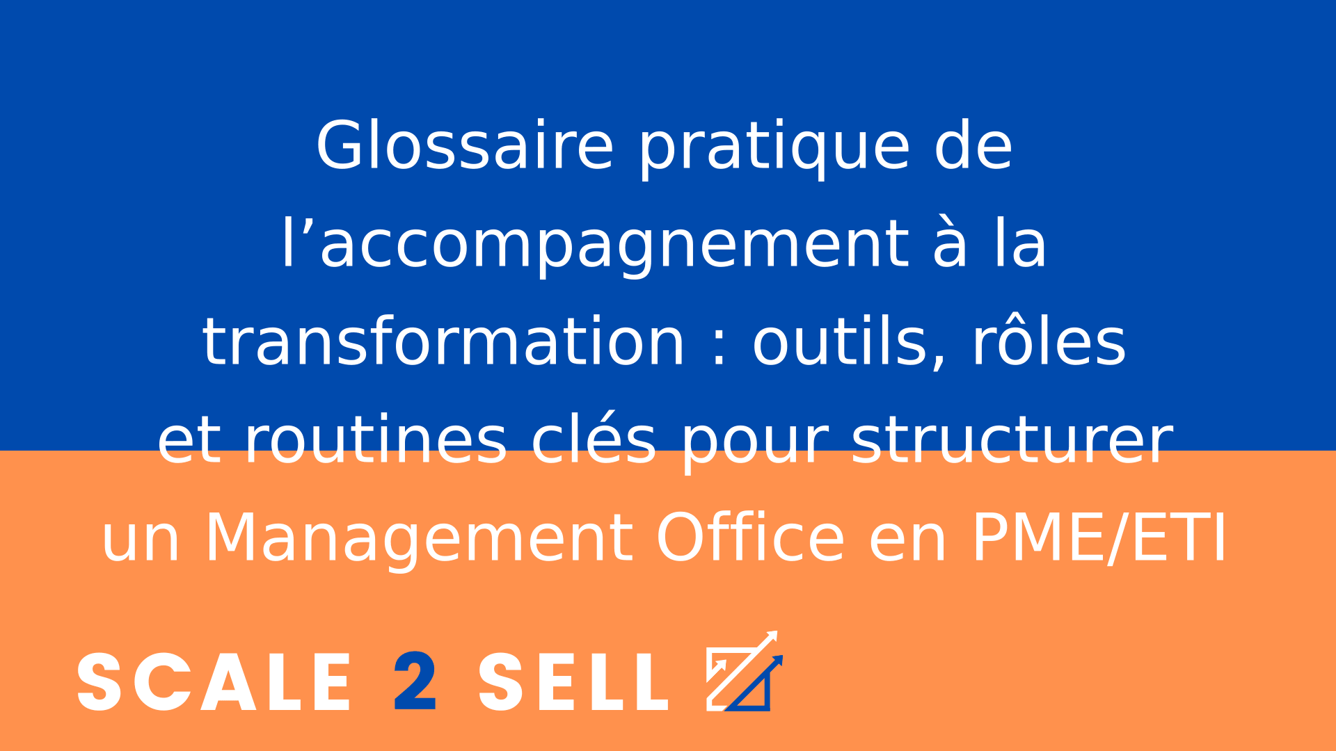 Glossaire pratique de l’accompagnement à la transformation : outils, rôles et routines clés pour structurer un Management Office en PME/ETI