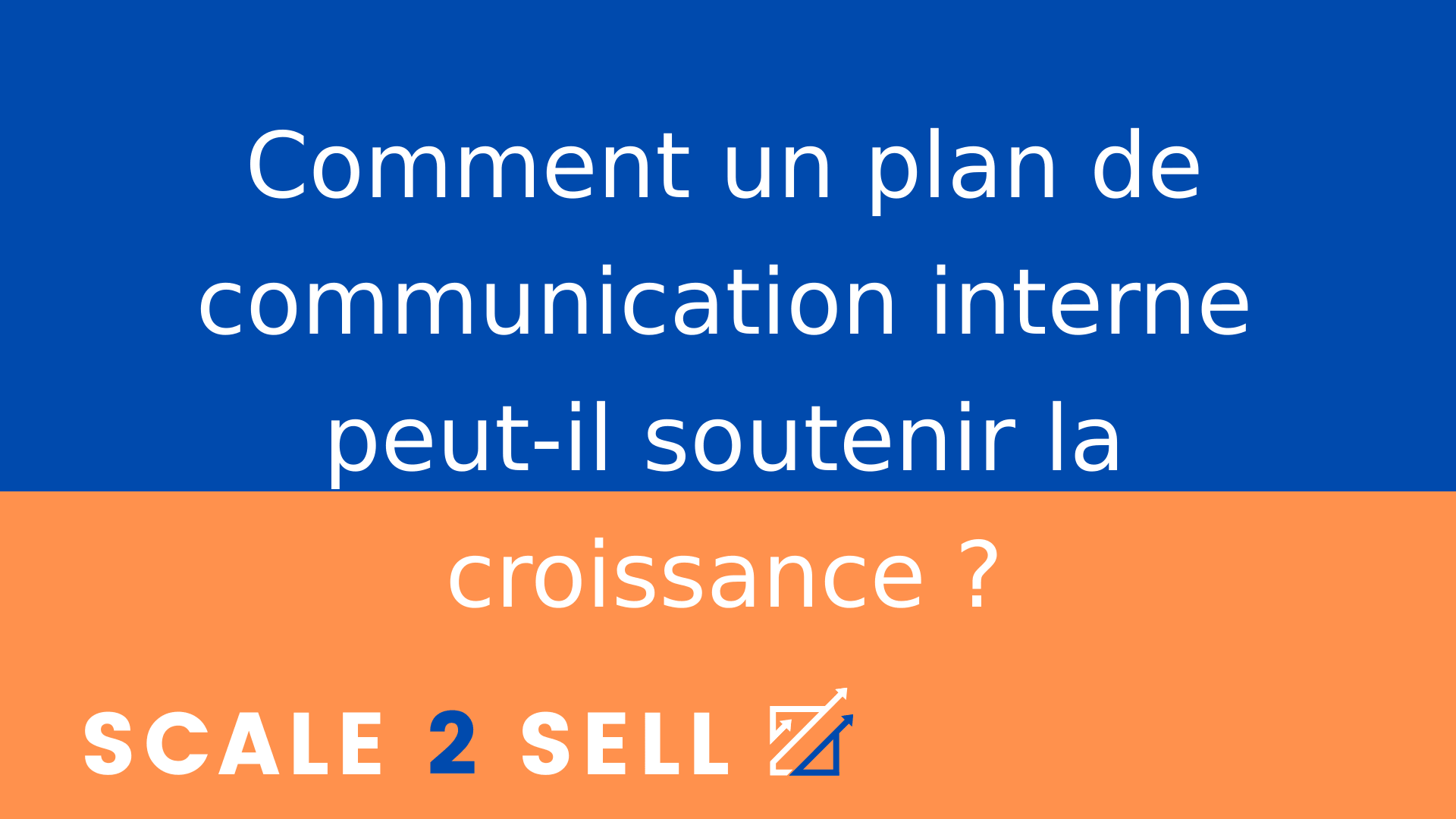 Comment un plan de communication interne peut-il soutenir la croissance ?