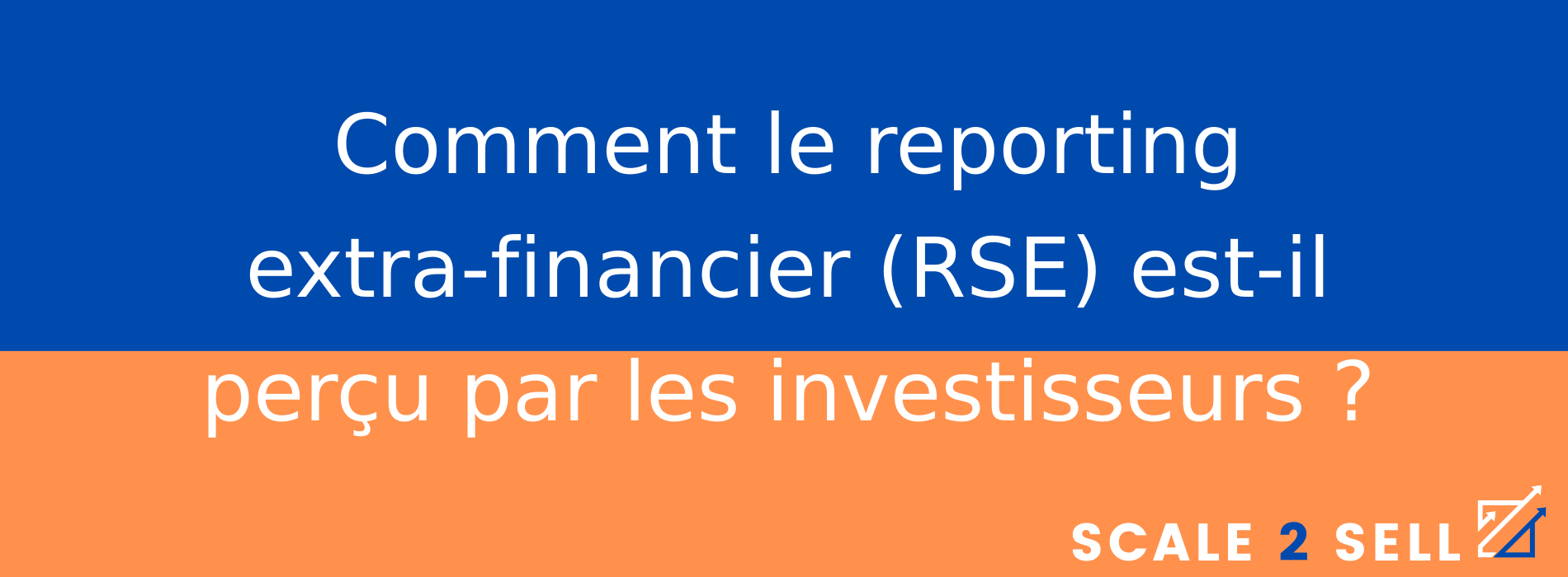 Comment le reporting extra-financier (RSE) est-il perçu par les investisseurs ?