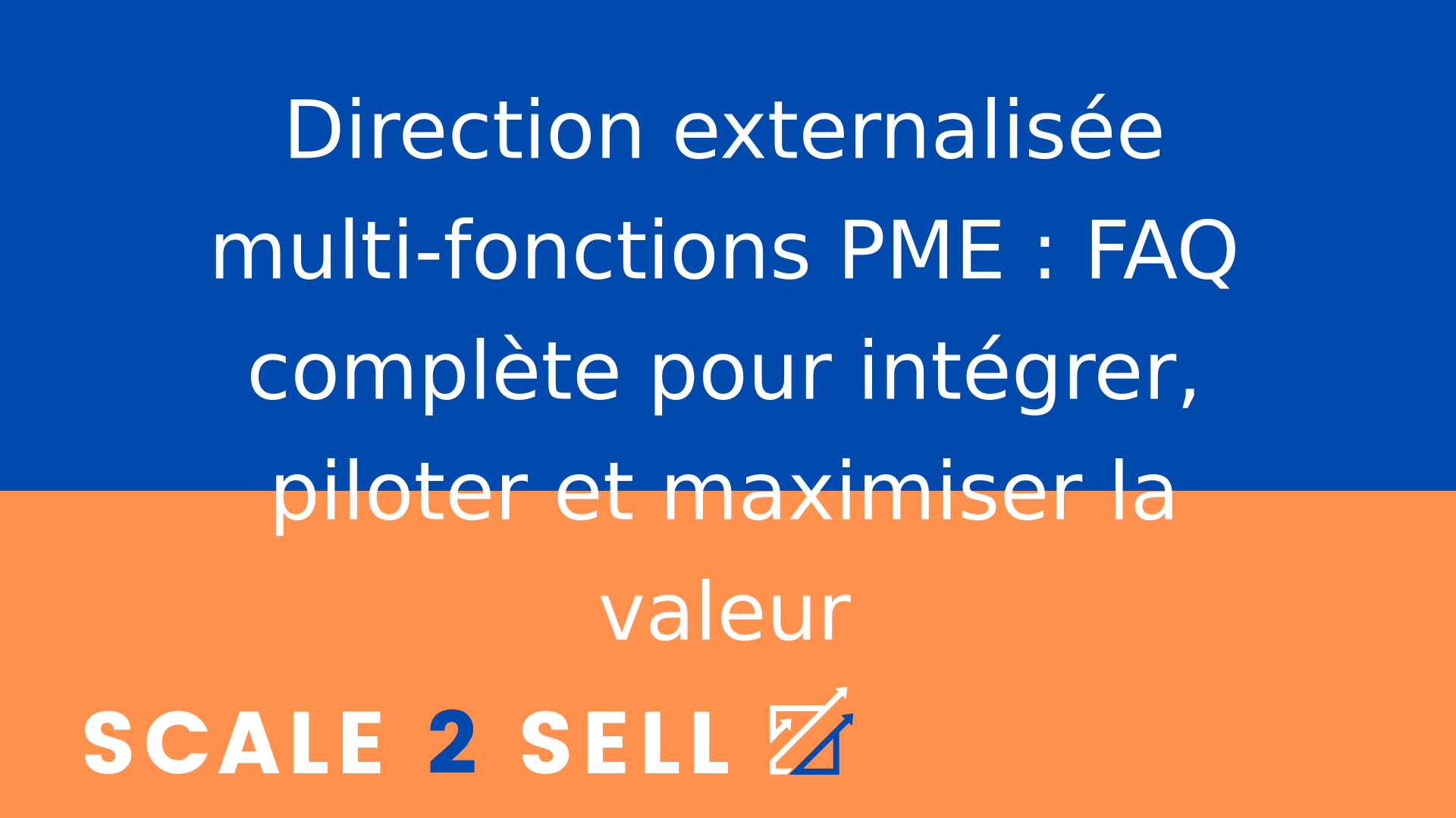 Direction externalisée multi-fonctions PME : FAQ complète pour intégrer, piloter et maximiser la valeur
